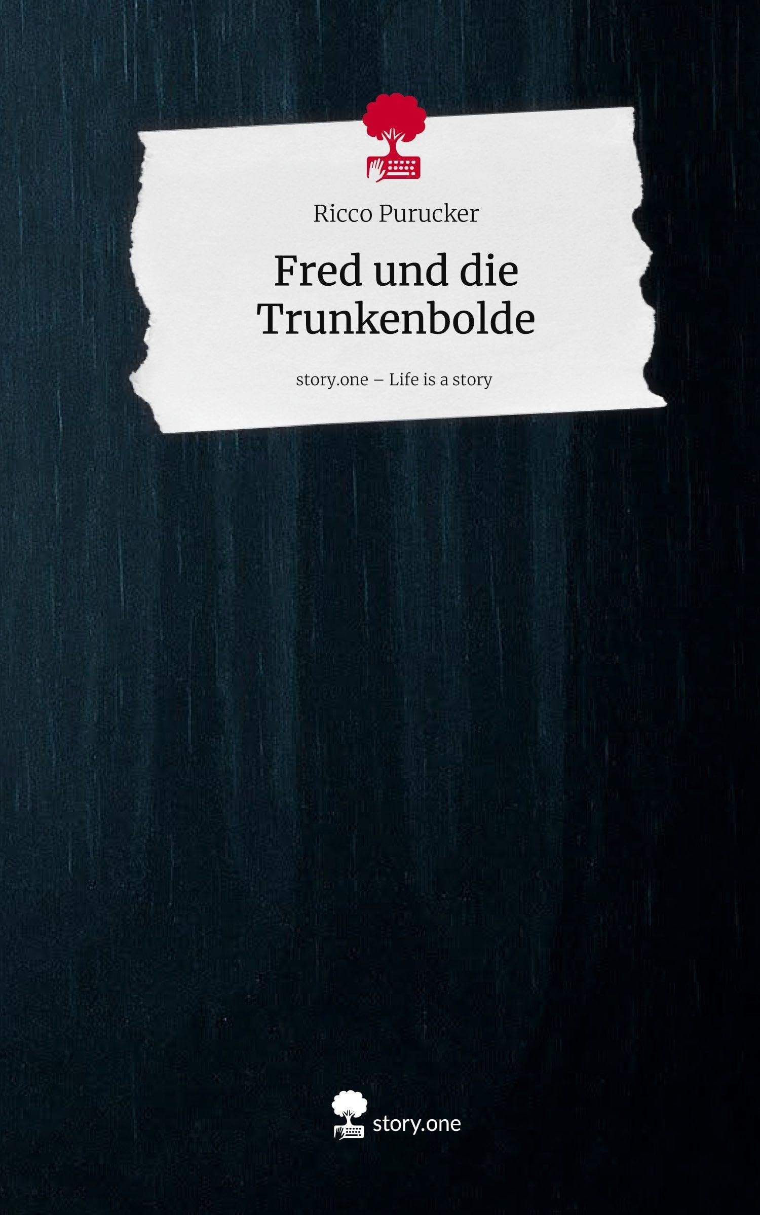Fred und die Trunkenbolde. Life is a Story - story.one Contemporary literature