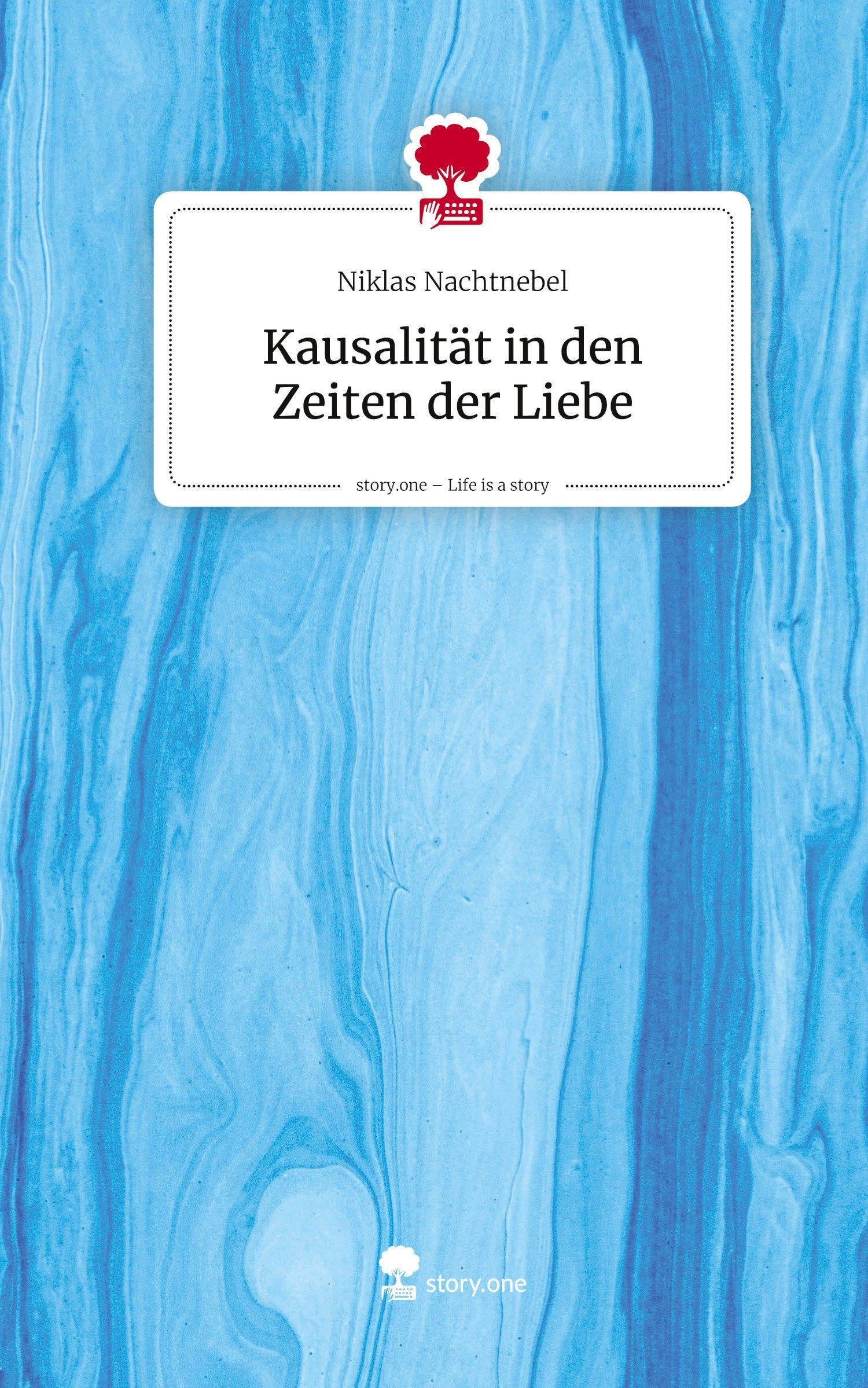 Kausalität in den Zeiten der Liebe. Life is a Story - story.one Contemporary literature