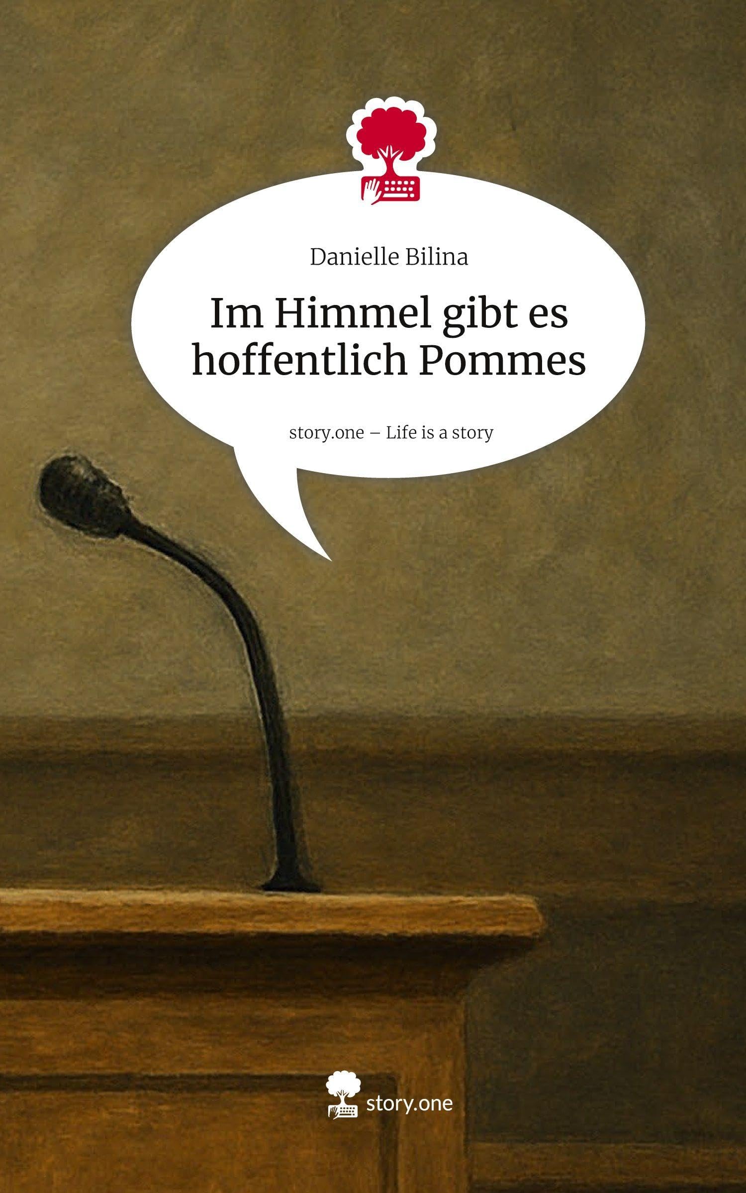 Im Himmel gibt es hoffentlich Pommes. Life is a Story - story.one Contemporary literature
