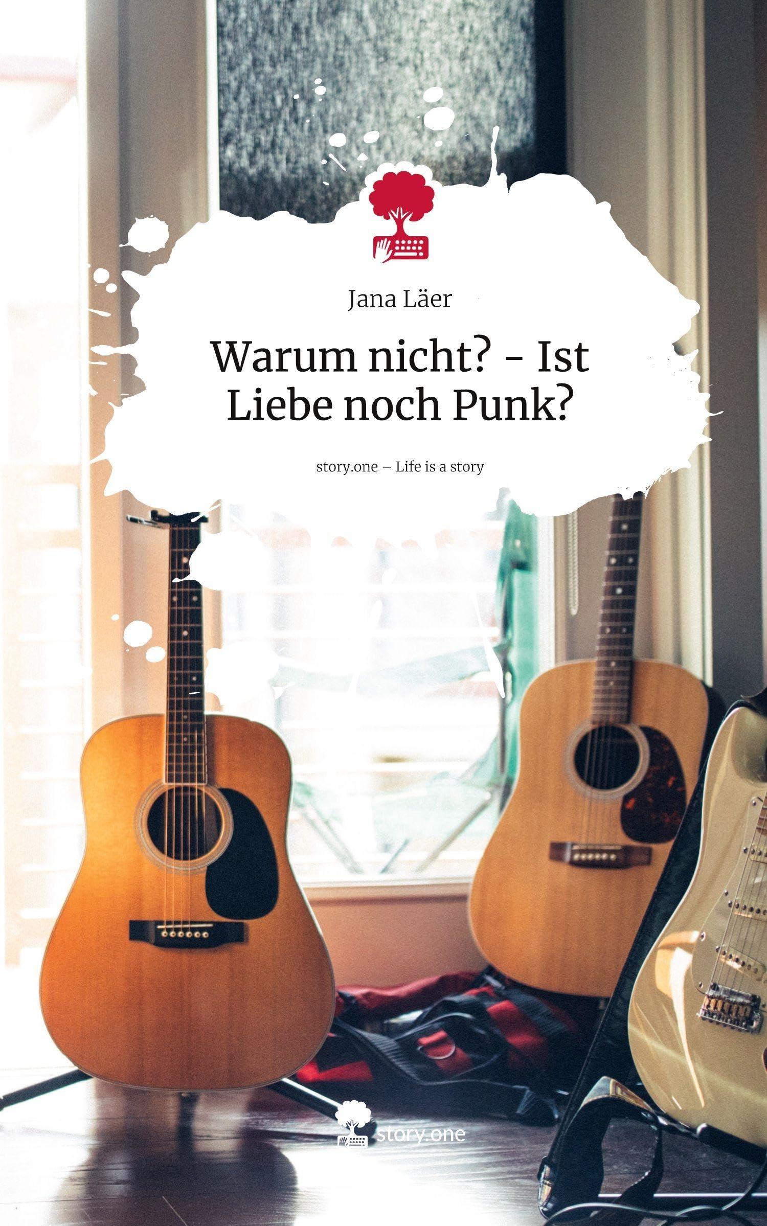 Warum nicht? - Ist Liebe noch Punk?. Life is a Story - story.one Contemporary literature