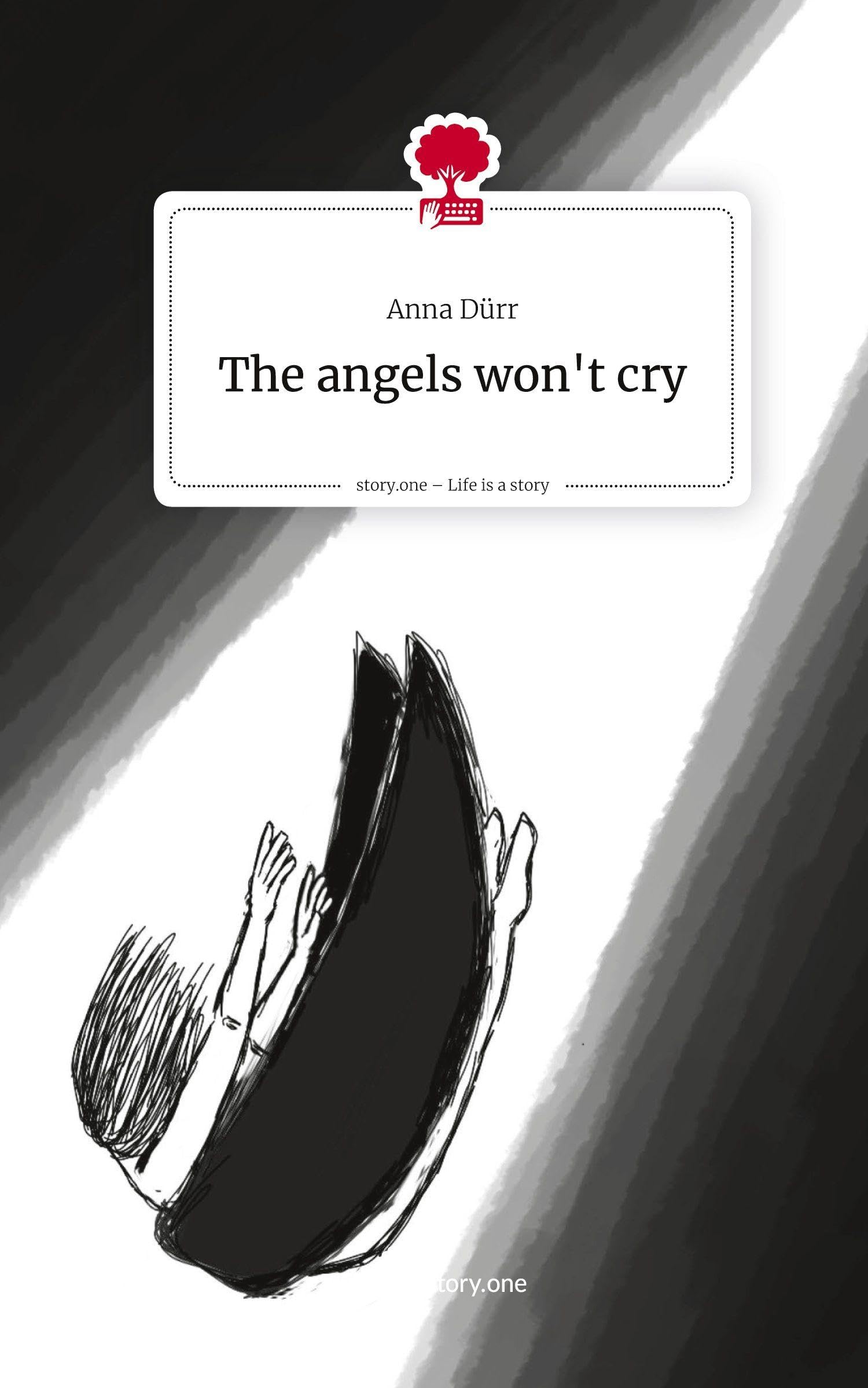 The angels won't cry. Life is a Story - story.one Contemporary literature