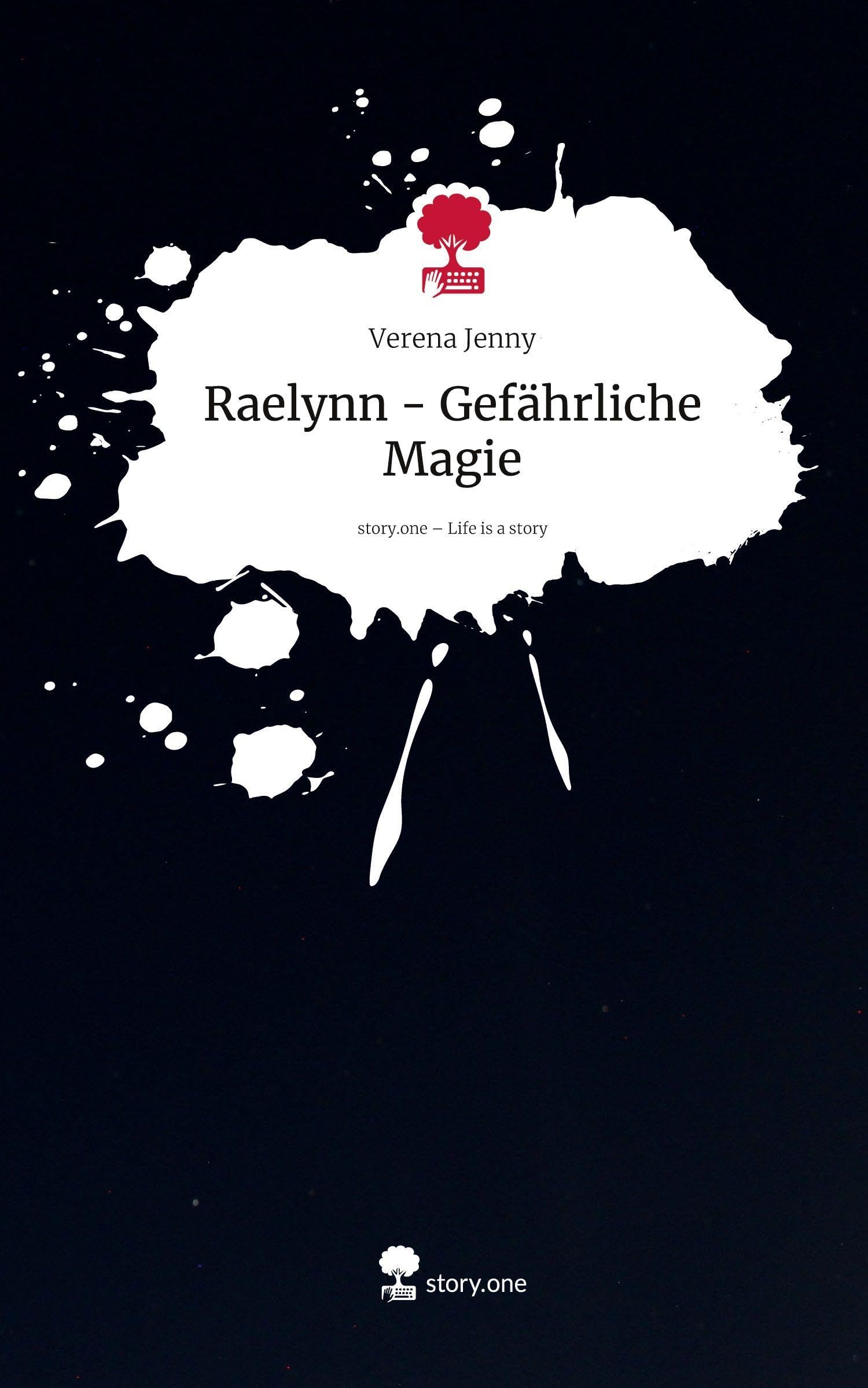 Raelynn - Gefährliche Magie. Life is a Story - story.one Contemporary literature