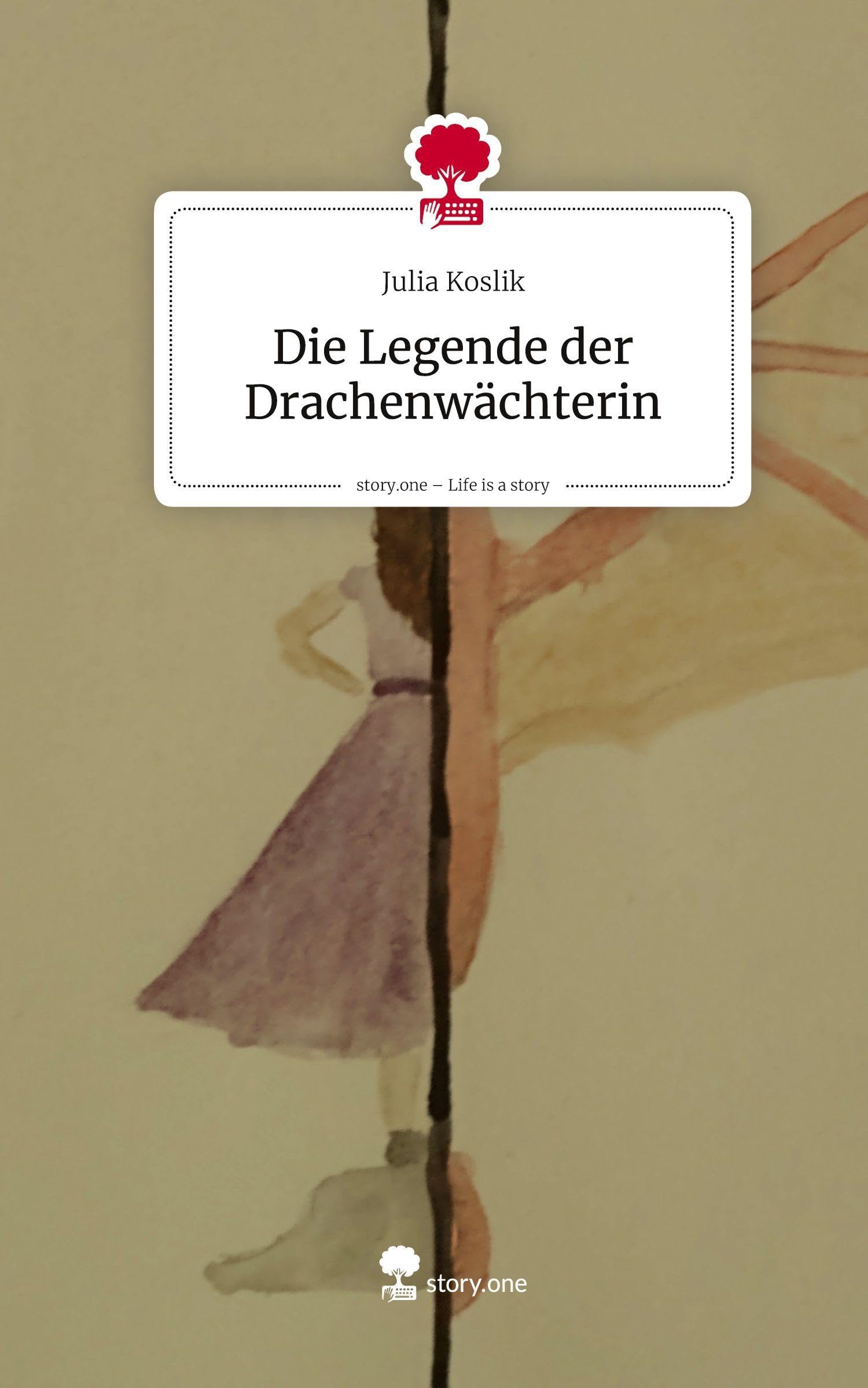 Die Legende der Drachenwächterin. Life is a Story - story.one Contemporary literature
