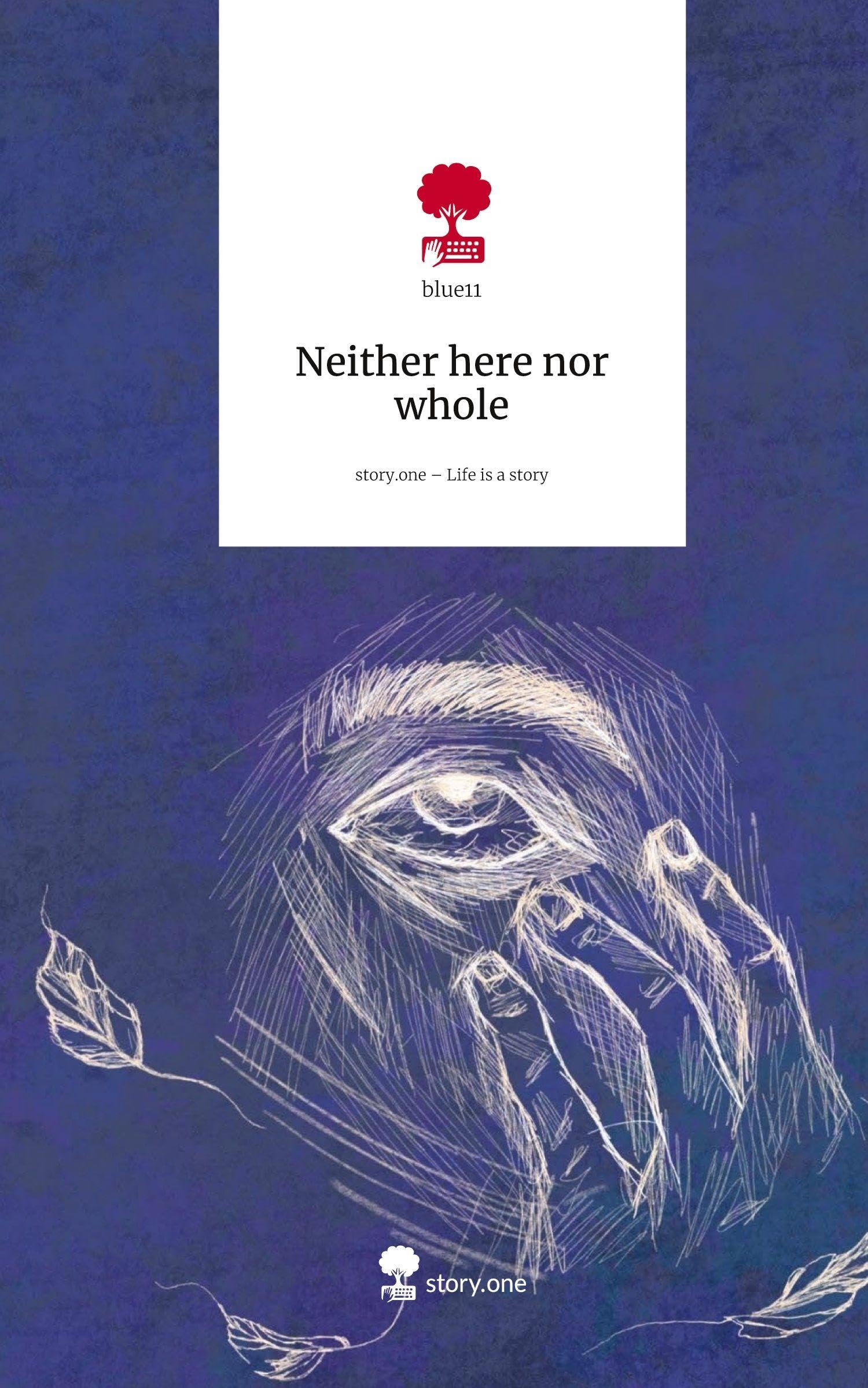 Neither here nor whole. Life is a Story - story.one Personalities