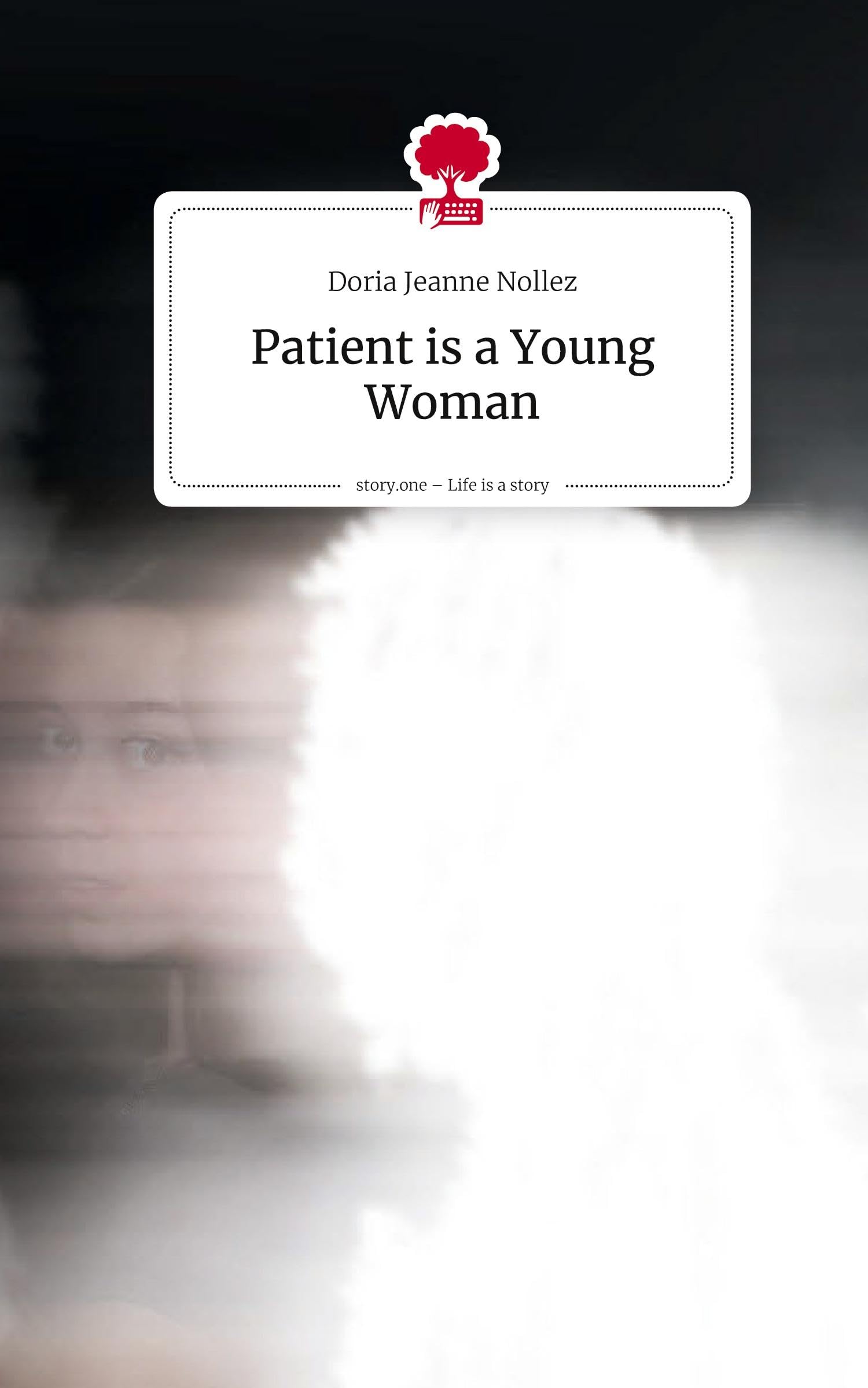 Patient is a Young Woman. Life is a Story - story.one Contemporary literature