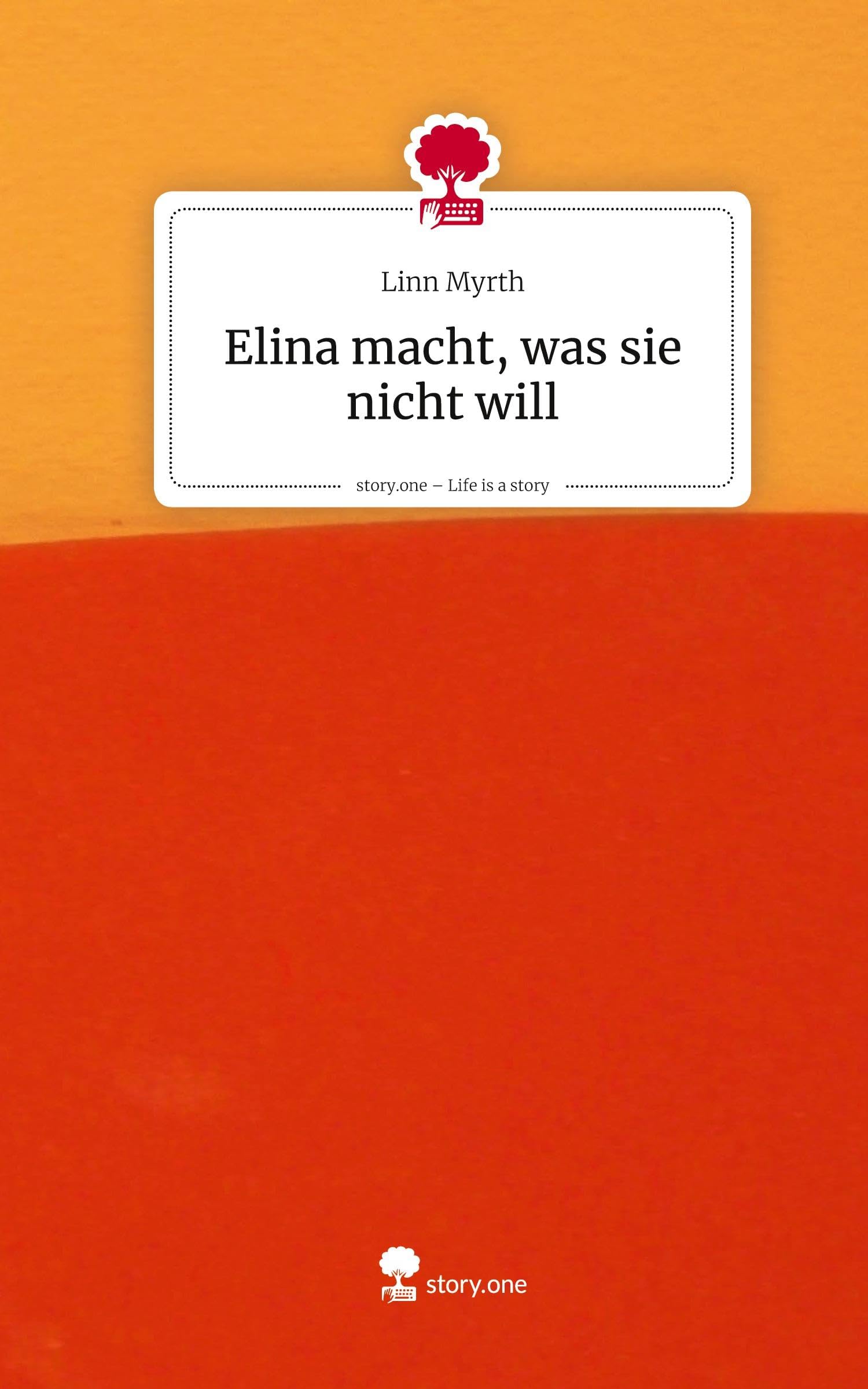 Elina macht, was sie nicht will. Life is a Story - story.one Contemporary literature
