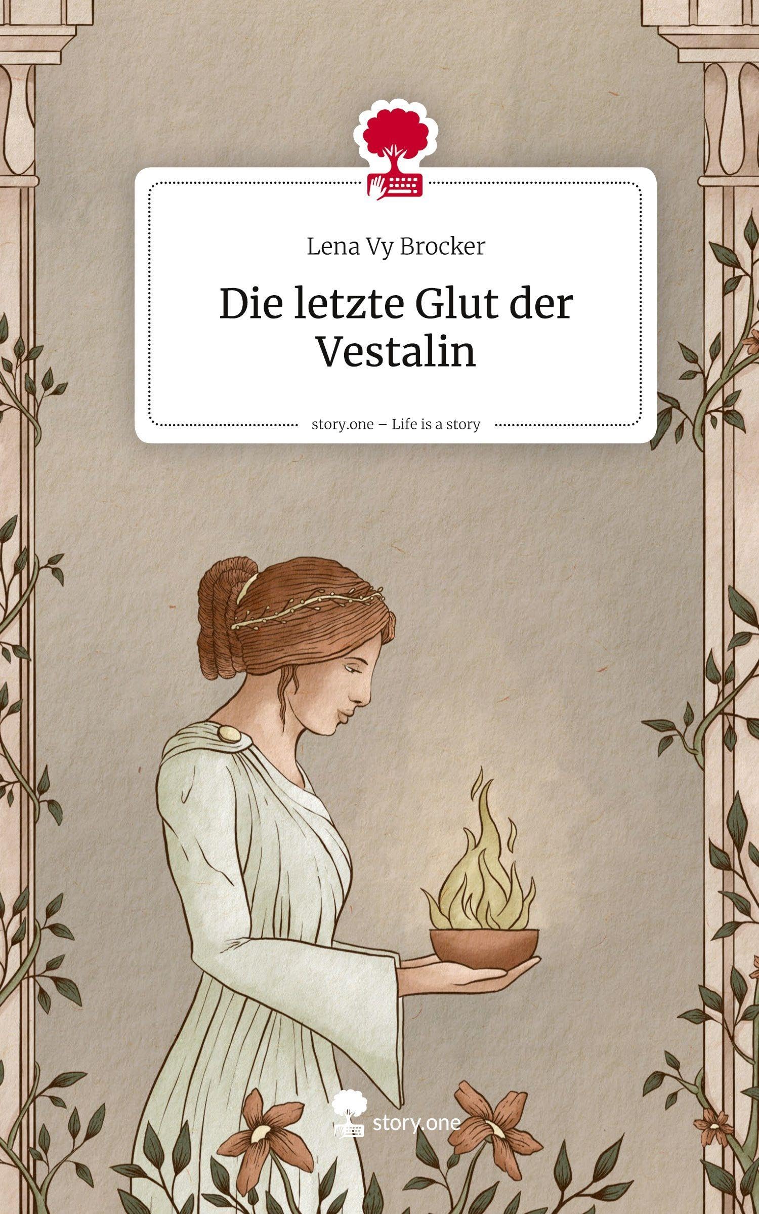 Die letzte Glut der Vestalin. Life is a Story - story.one Contemporary literature