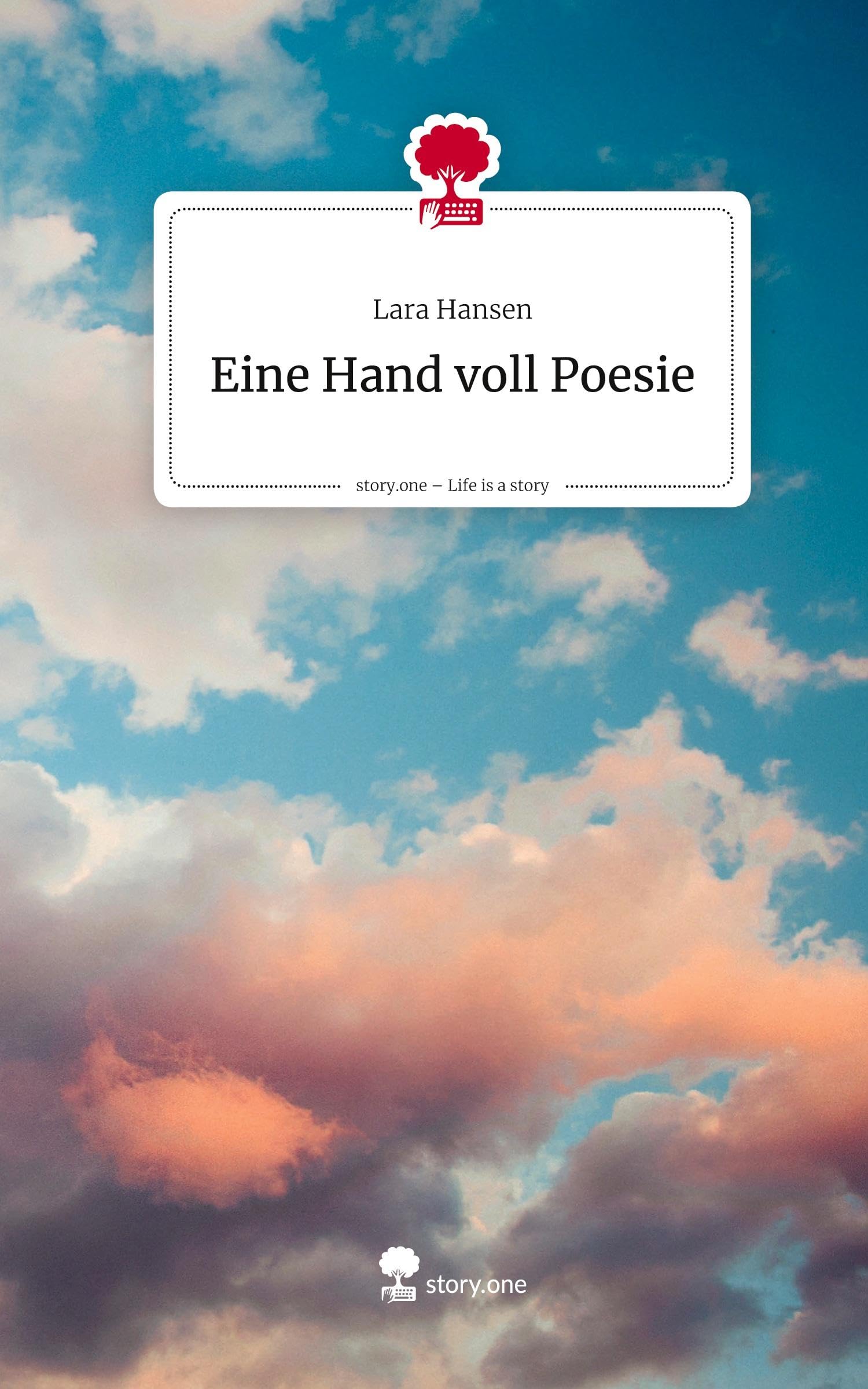 Eine Hand voll Poesie. Life is a Story - story.one Contemporary literature