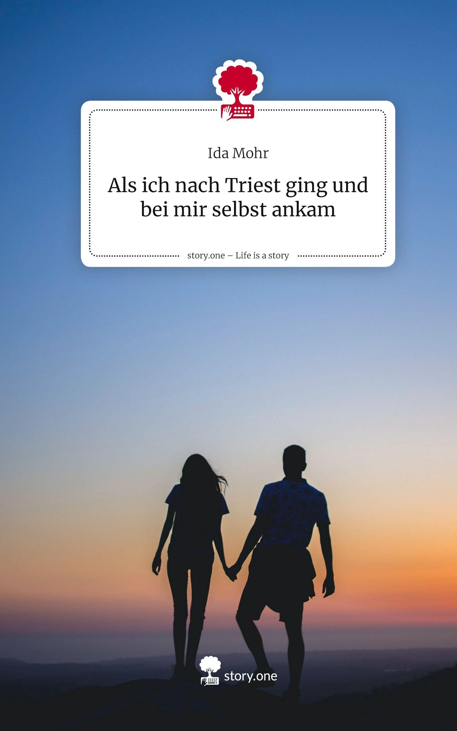 Als ich nach Triest ging und bei mir selbst ankam. Life is a Story - story.one Contemporary literature