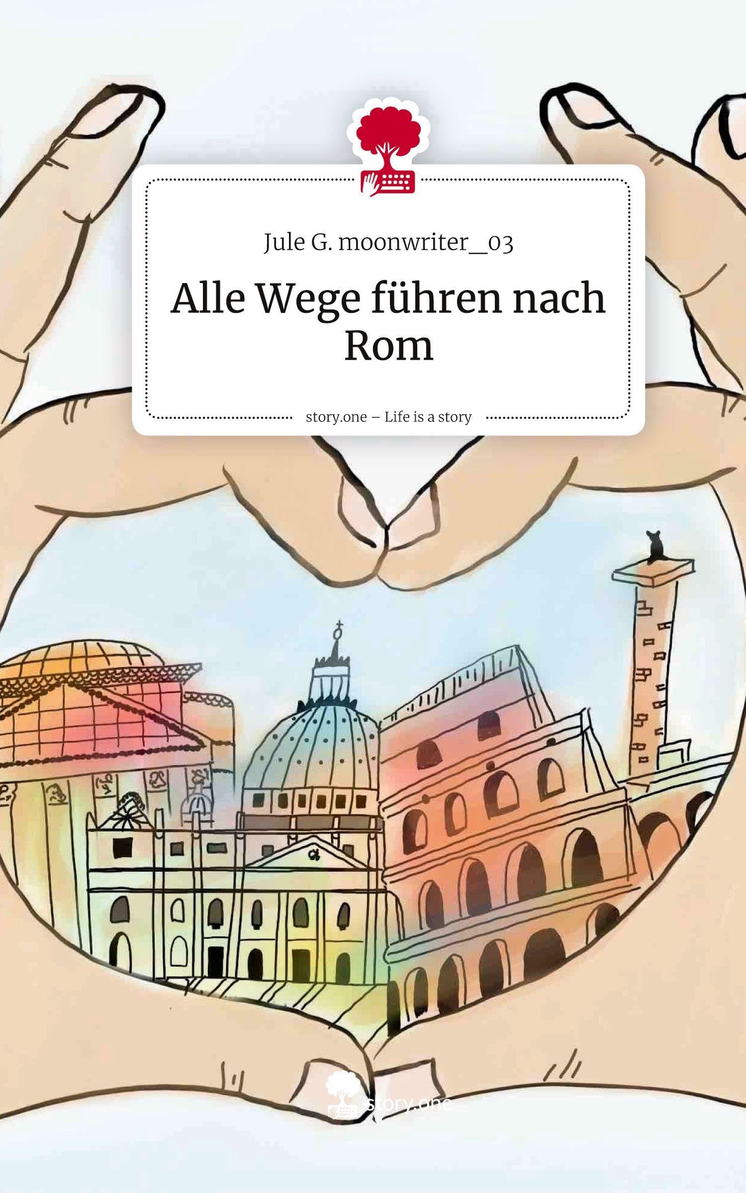 Alle Wege führen nach Rom. Life is a Story - story.one Contemporary literature