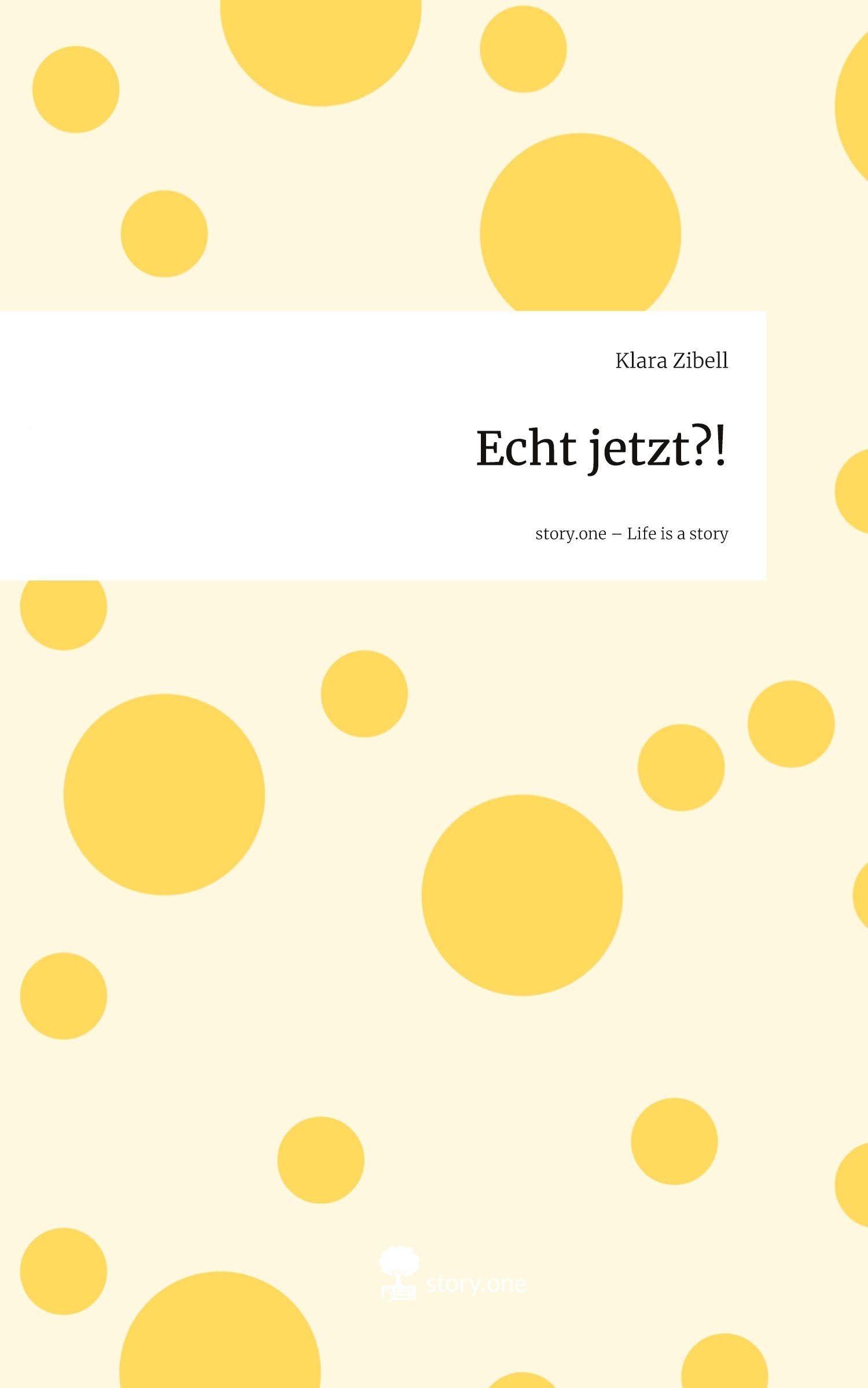 Echt jetzt?!. Life is a Story - story.one Psychology