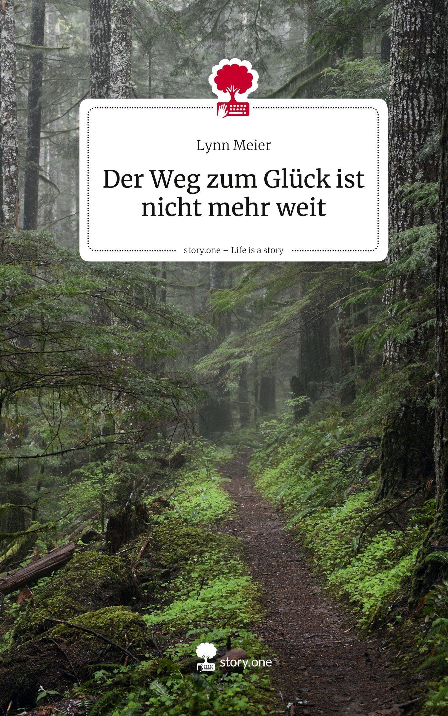 Der Weg zum Glück ist nicht mehr weit. Life is a Story - story.one Contemporary literature