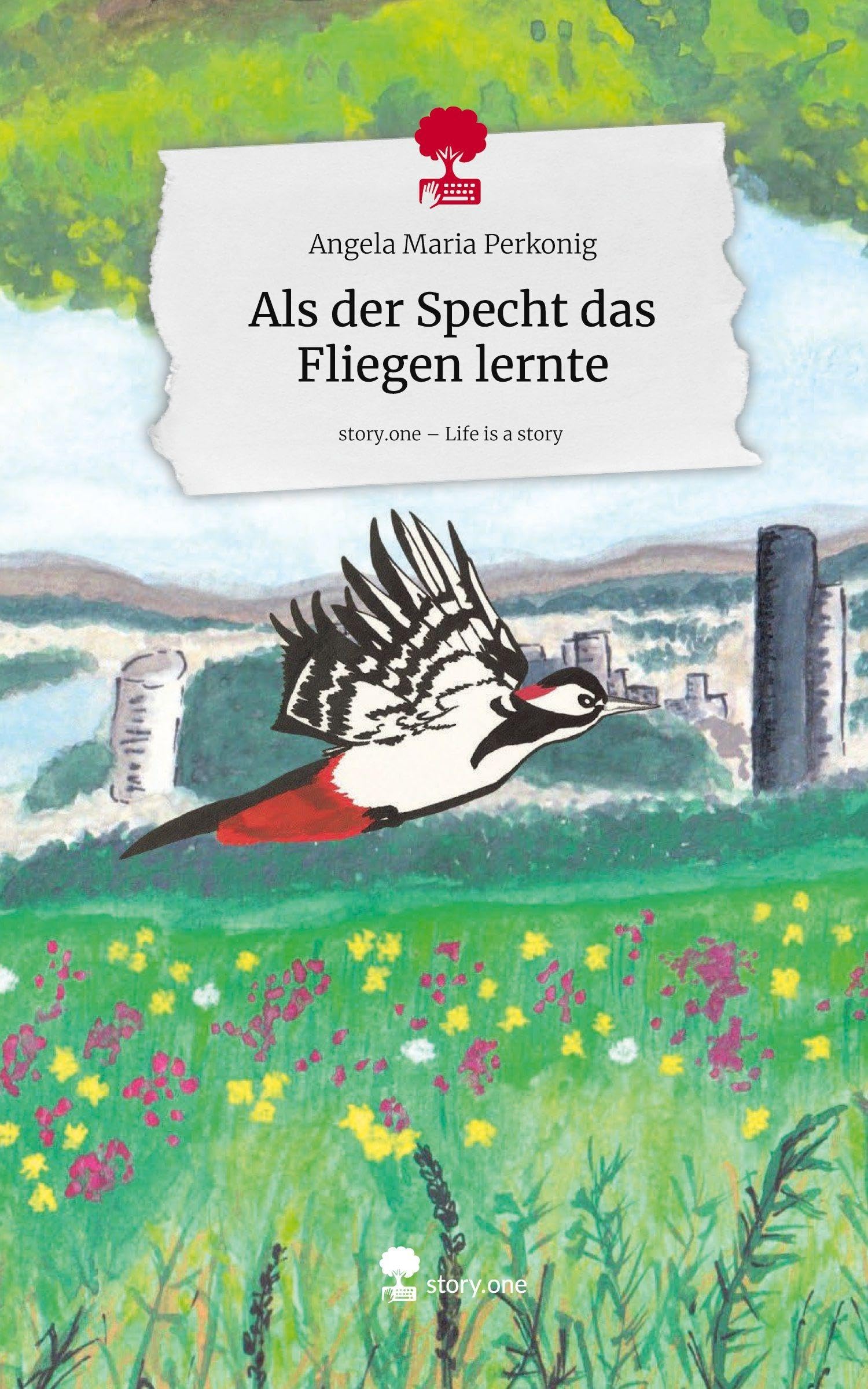 Als der Specht das Fliegen lernte. Life is a Story - story.one Politics & Society