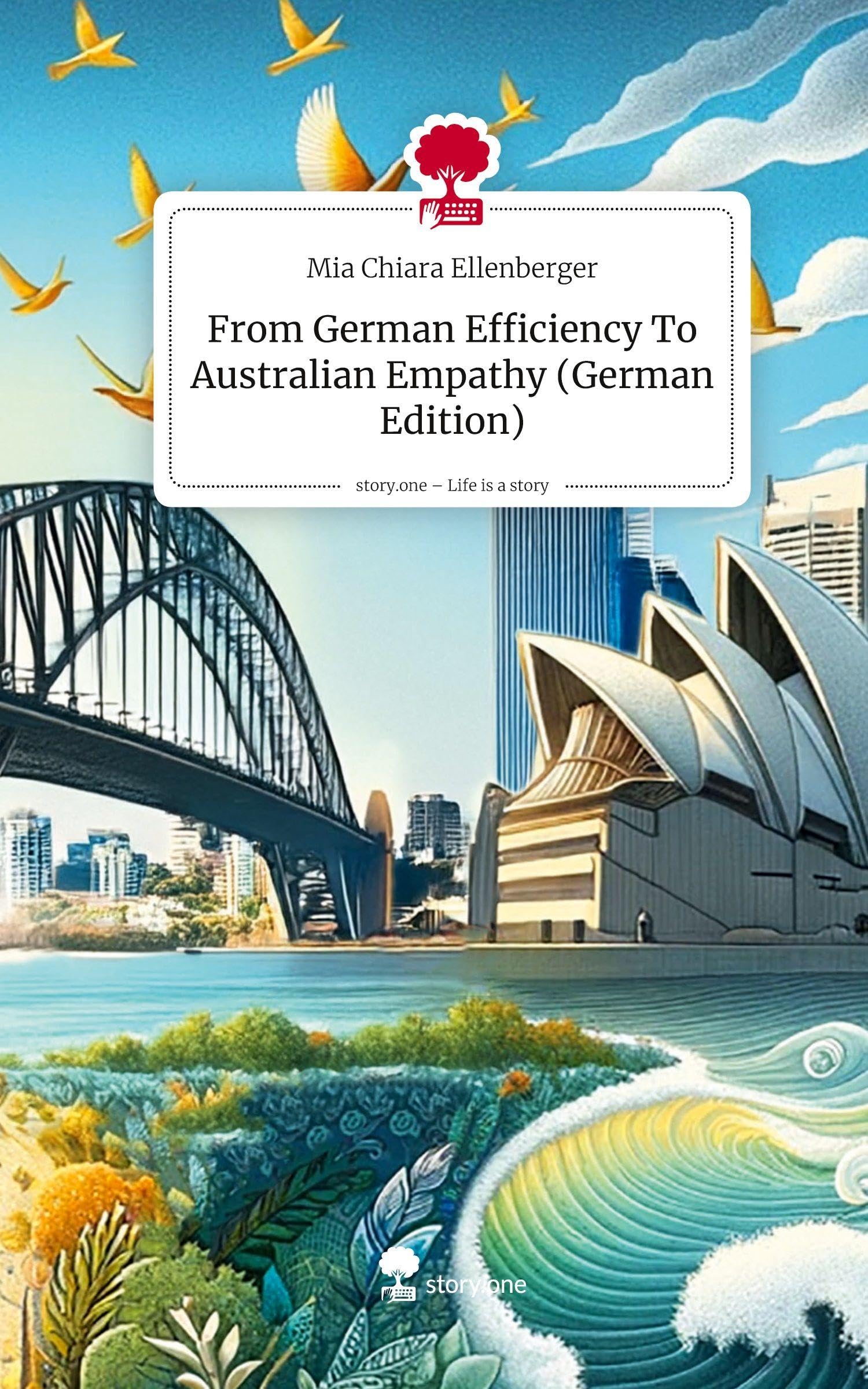 From German Efficiency To Australian Empathy (German Edition). Life is a Story - story.one book