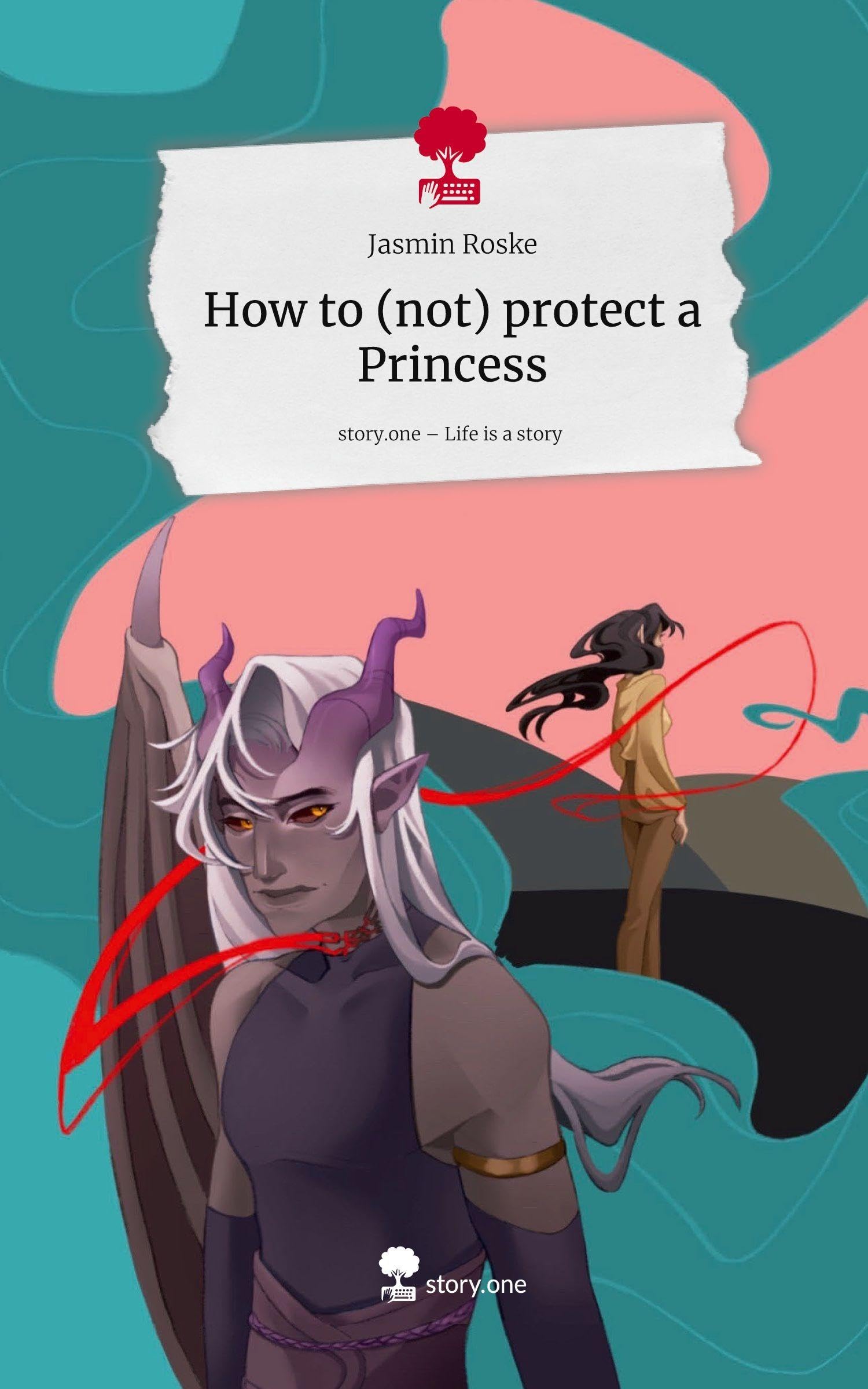 How to (not) protect a Princess. Life is a Story - story.one Contemporary literature