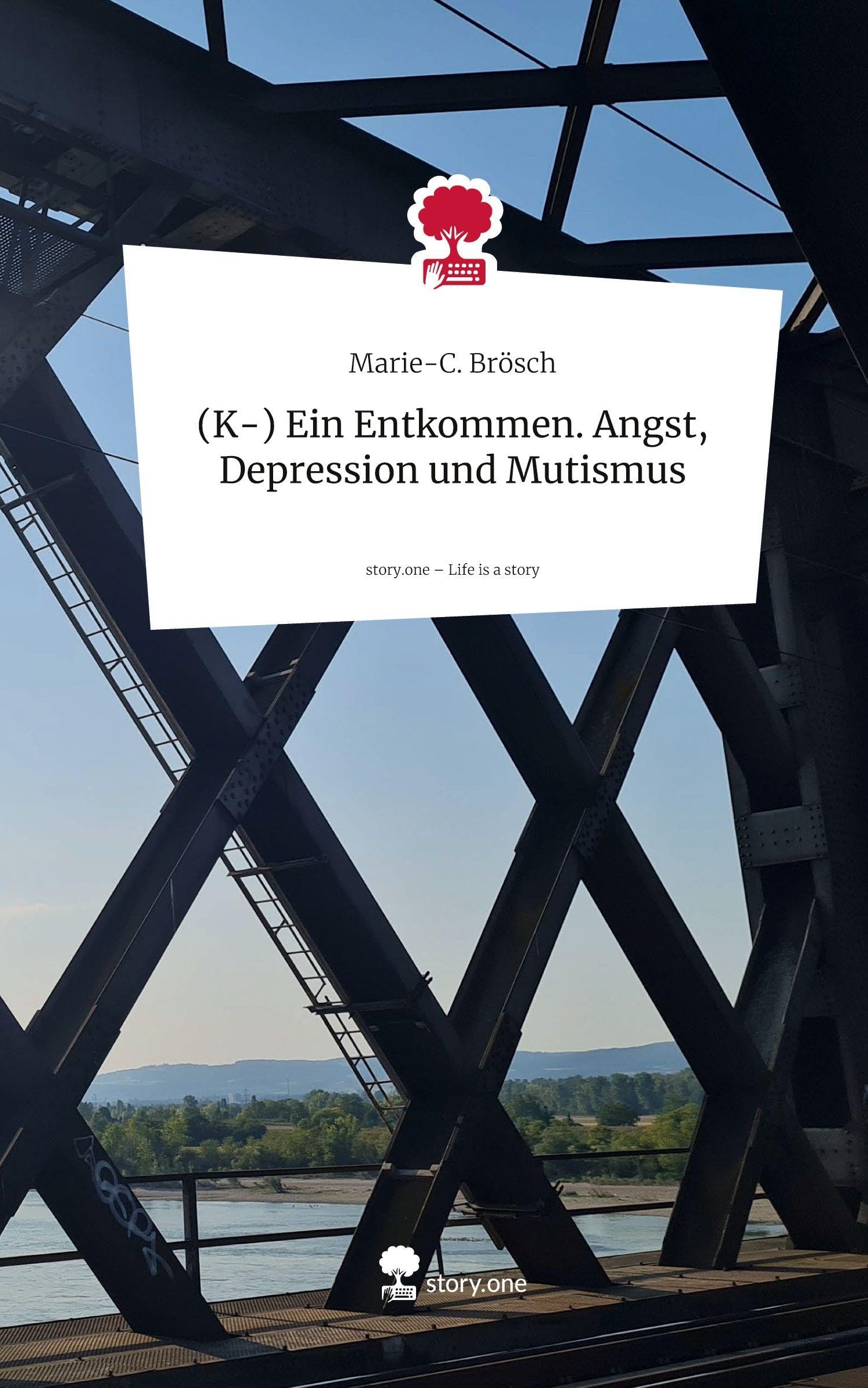 (K-) Ein Entkommen. Angst, Depression und Mutismus. Life is a Story - story.one Psychology