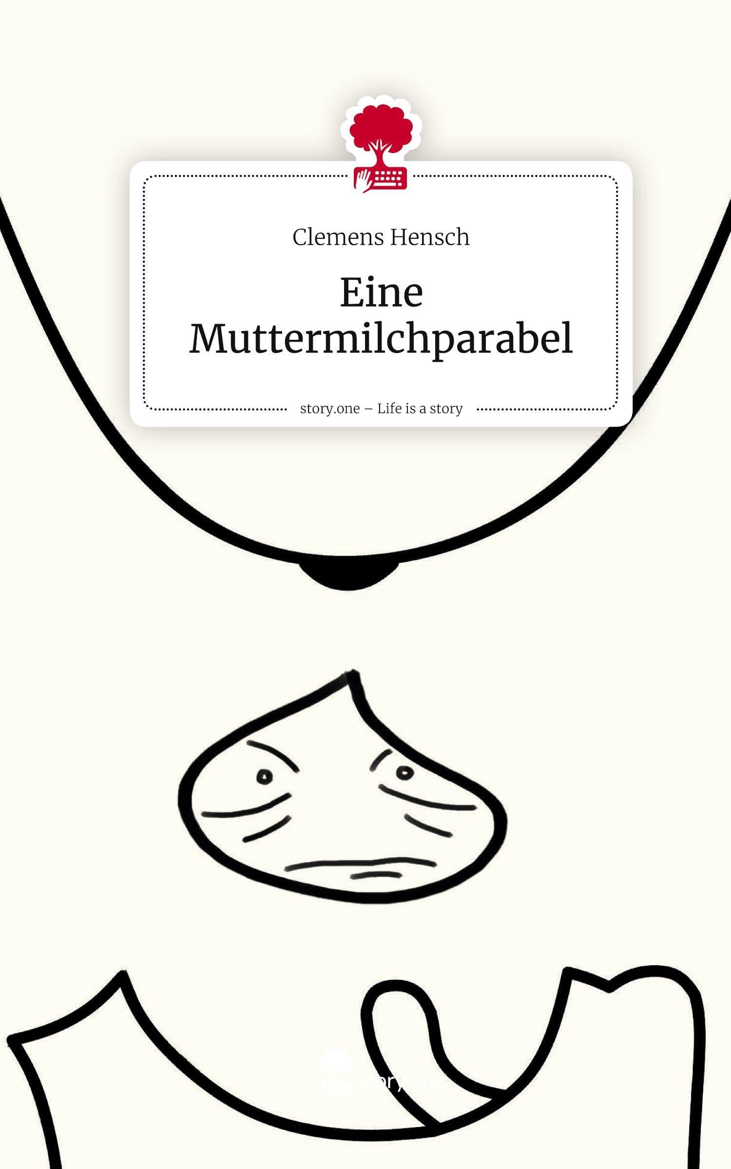 Eine Muttermilchparabel. Life is a Story - story.one Contemporary literature