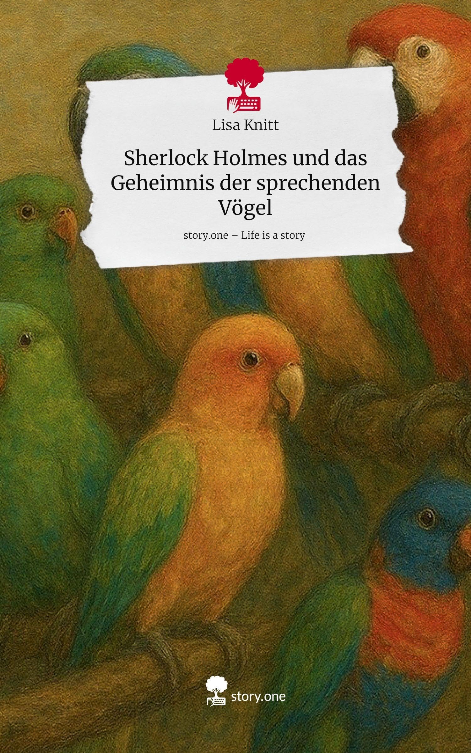 Sherlock Holmes und      das Geheimnis der sprechenden Vögel. Life is a Story - story.one Contemporary literature