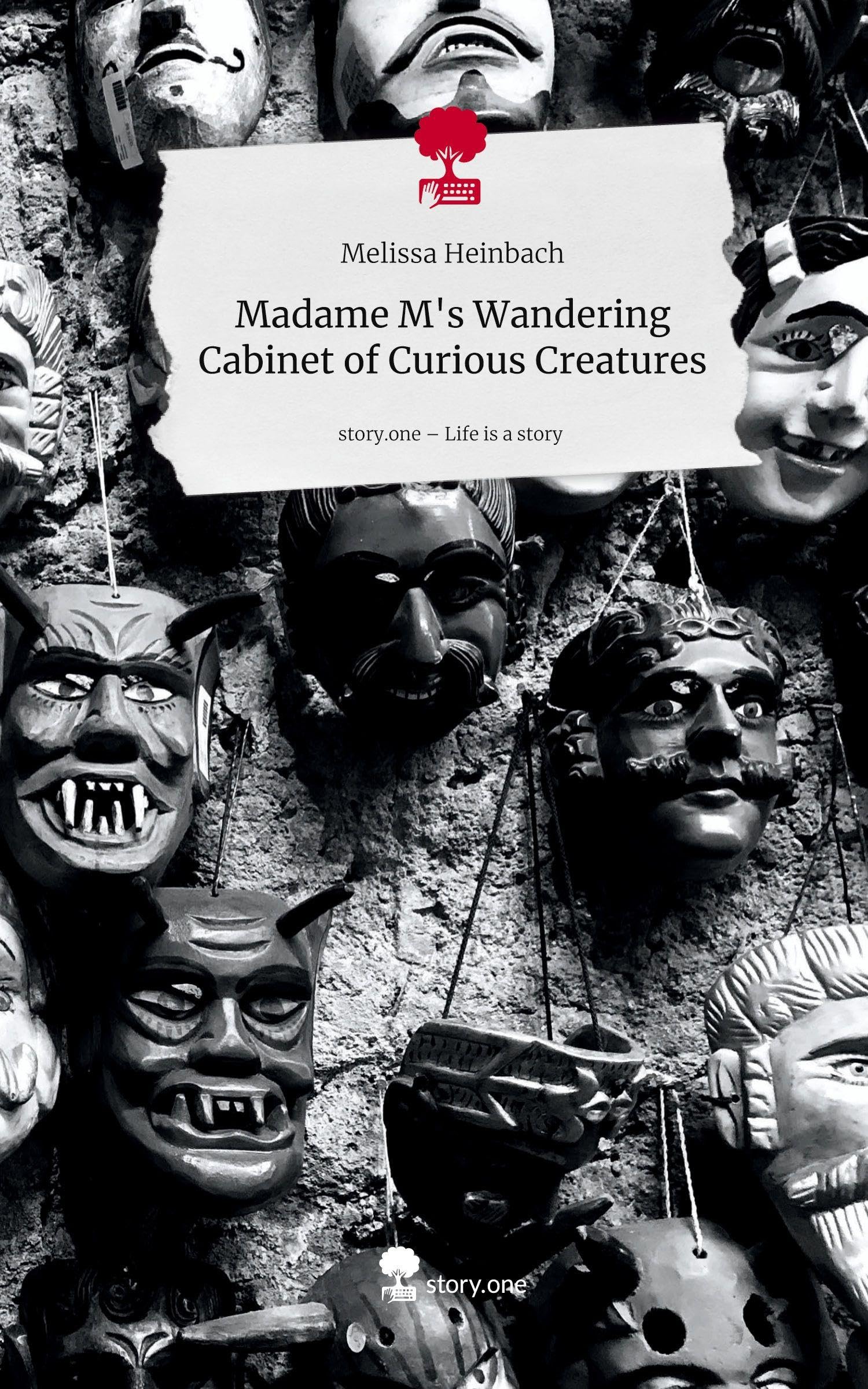 Madame M's Wandering Cabinet of Curious Creatures. Life is a Story - story.one Contemporary literature