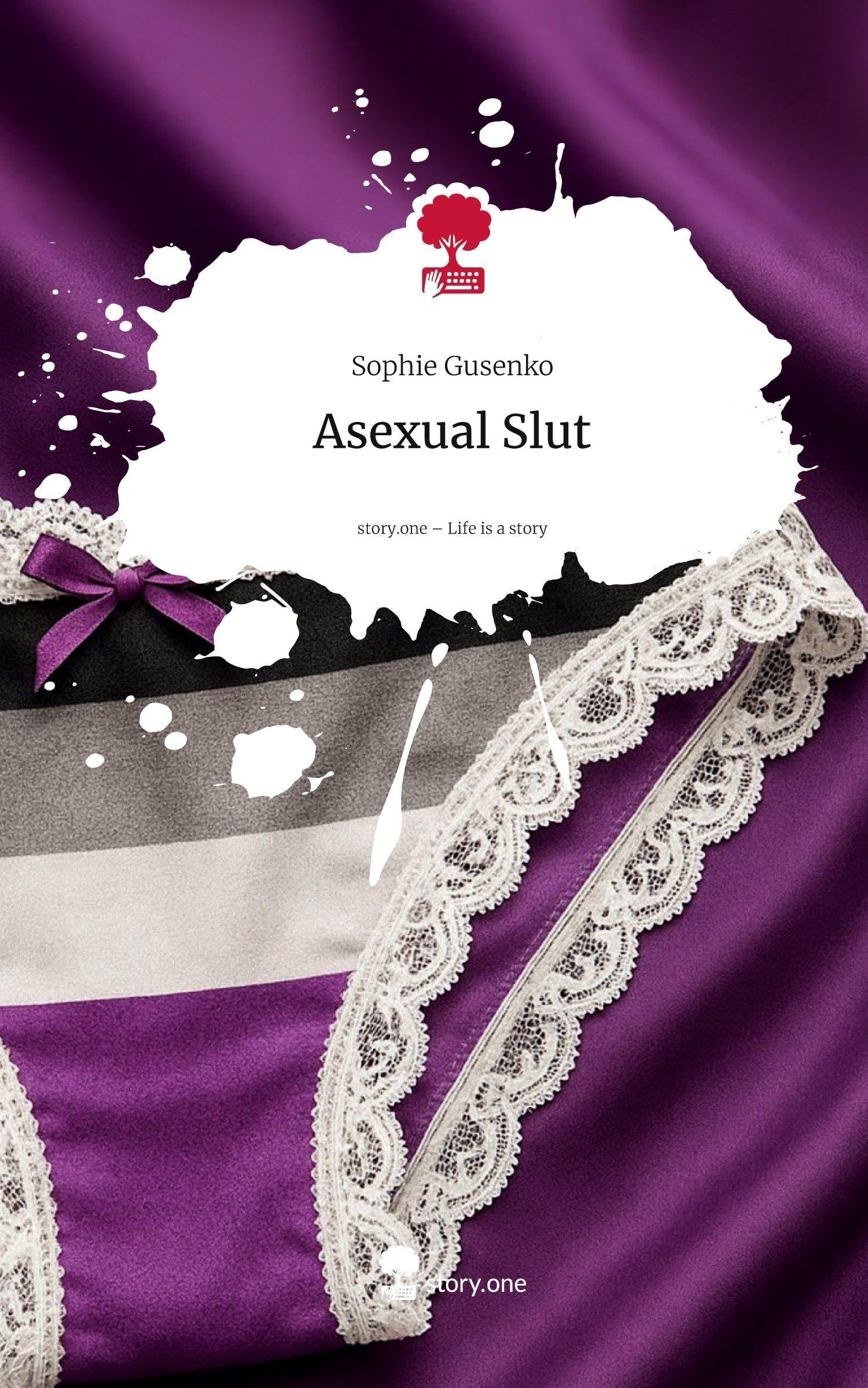 Asexual Slut. Life is a Story - story.one Contemporary literature