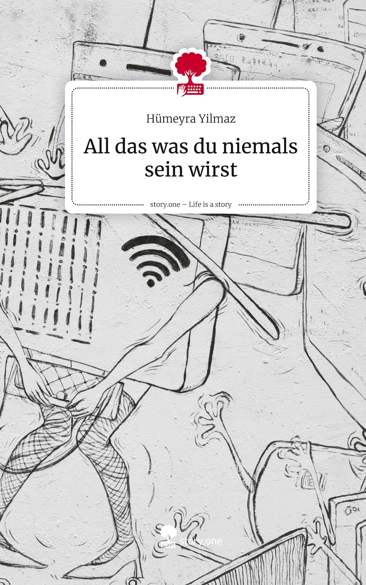 All das, was du niemals sein wirst. Life is a Story - story.one Contemporary literature