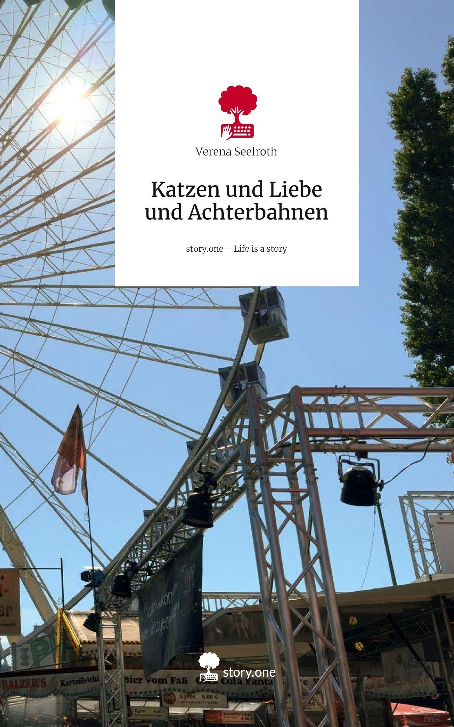 Katzen und Liebe und Achterbahnen. Life is a Story - story.one Contemporary literature