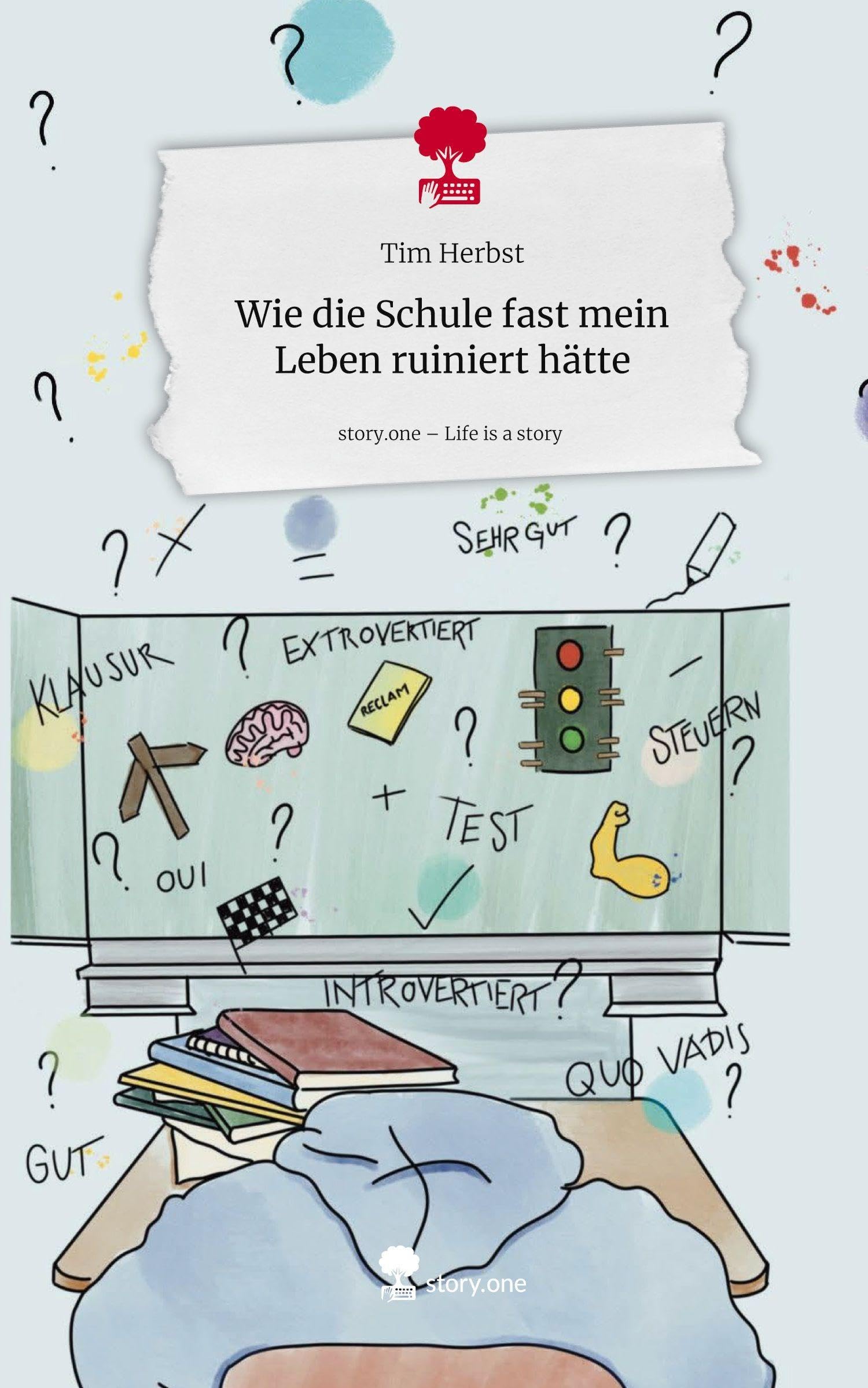 Wie die Schule fast mein Leben ruiniert hätte. Life is a Story - story.one Psychology