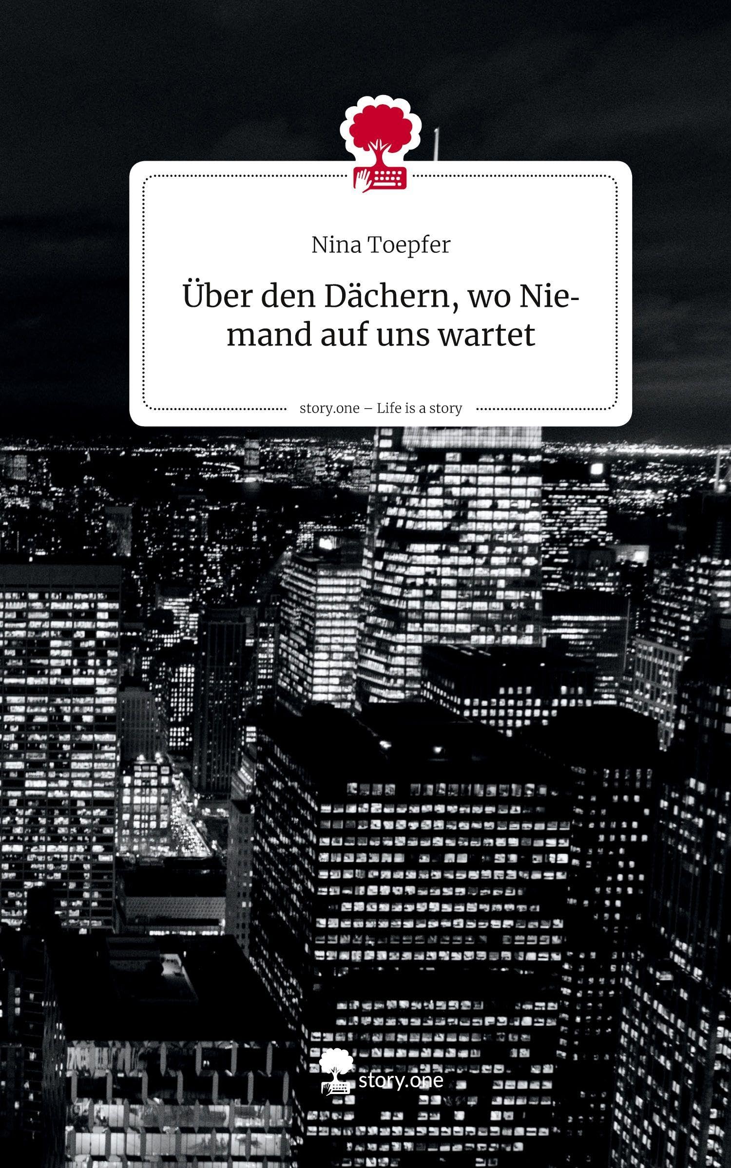 Über den Dächern, wo Niemand auf uns wartet. Life is a Story - story.one Contemporary literature