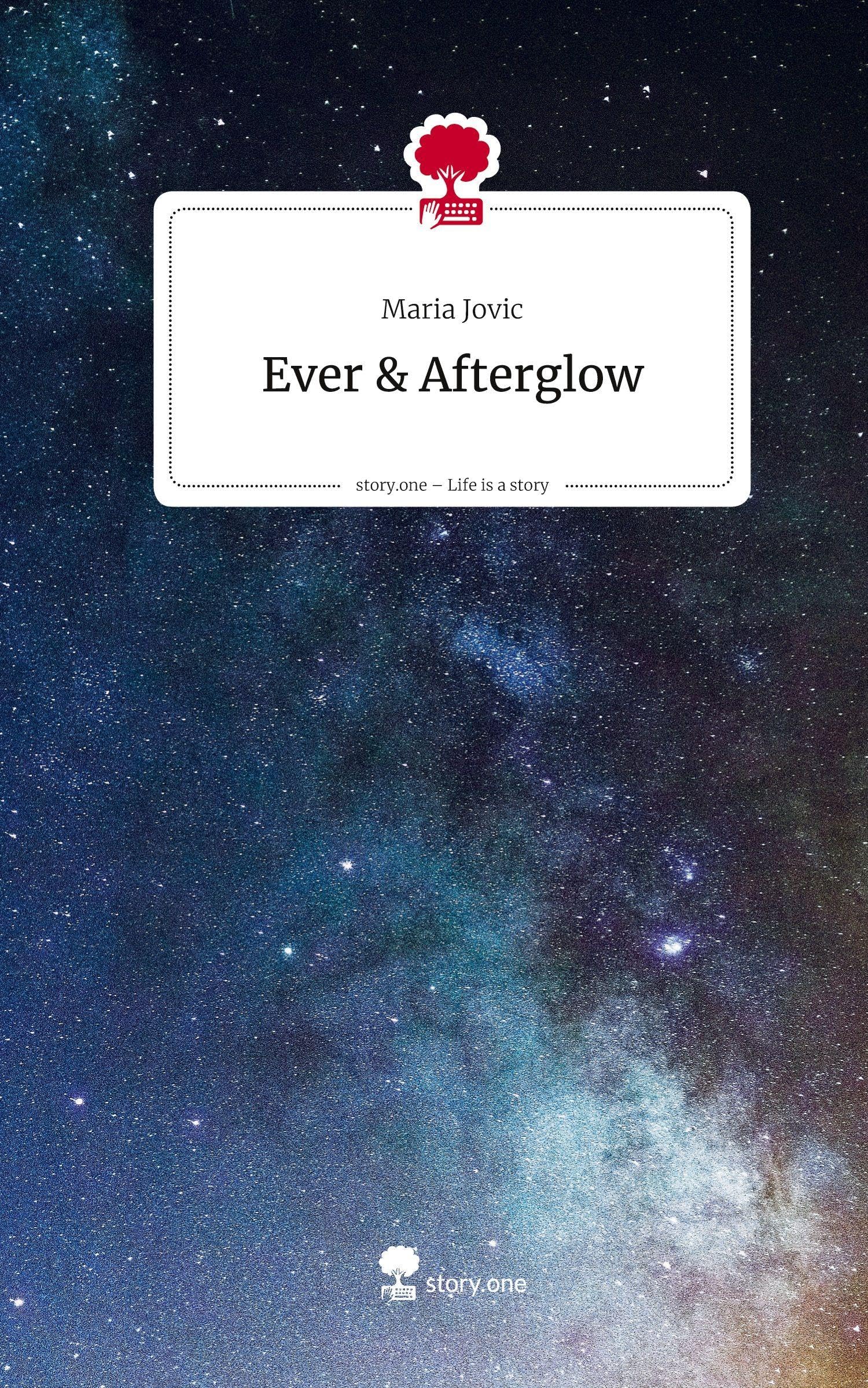 Ever & Afterglow. Life is a Story - story.one Contemporary literature