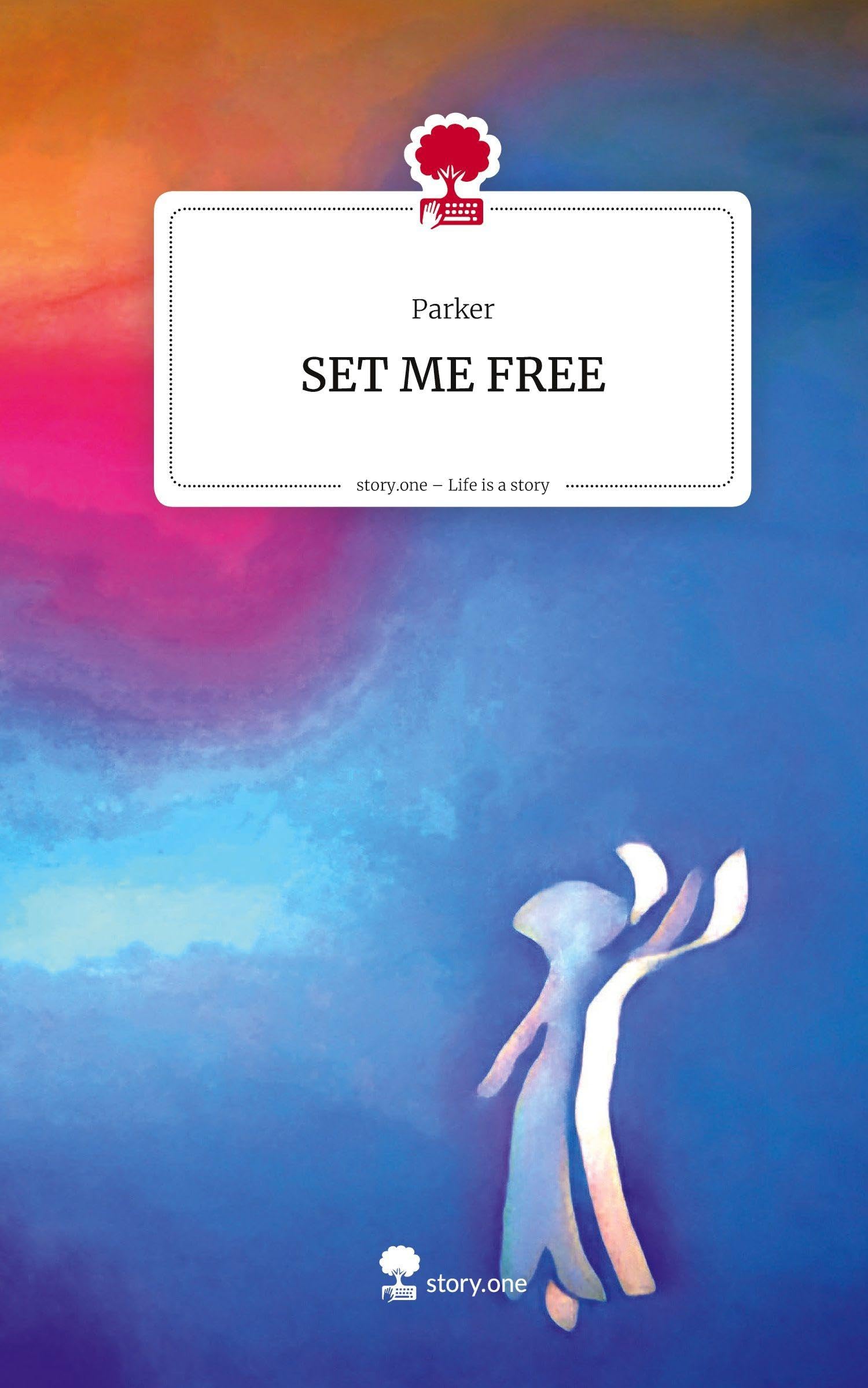 SET ME FREE. Life is a Story - story.one Contemporary literature