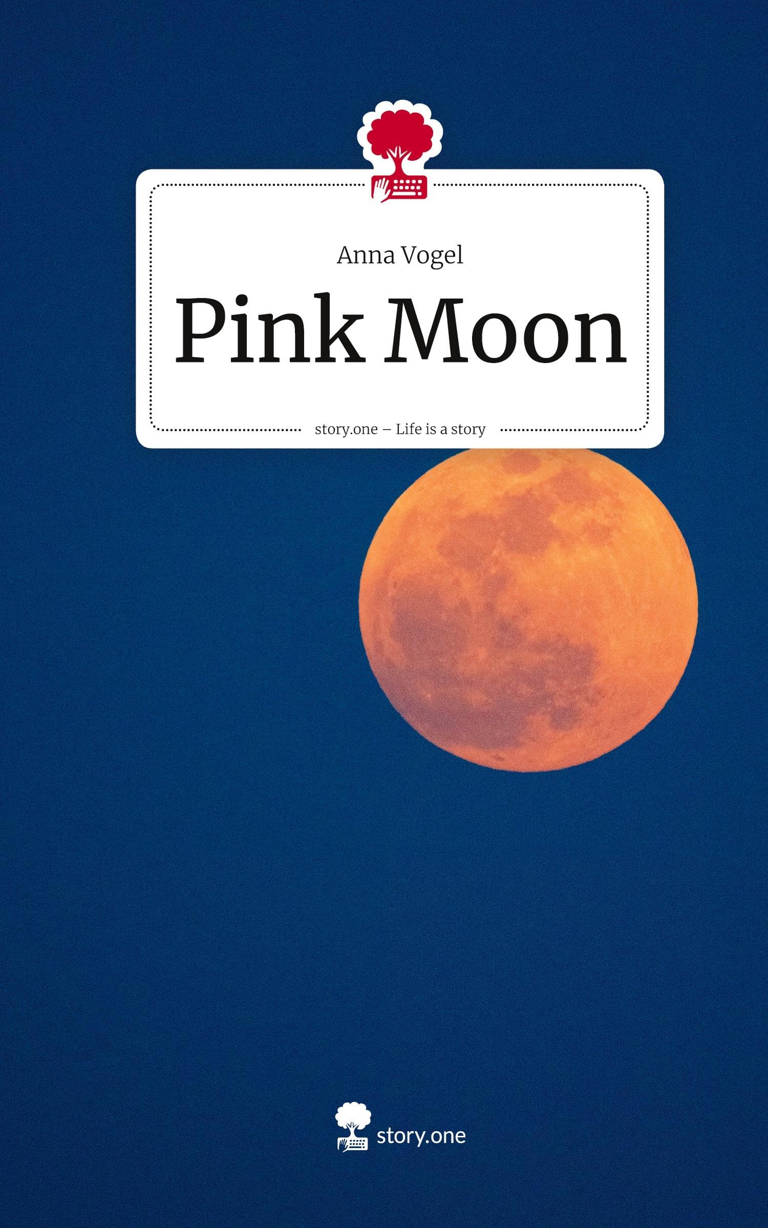 Pink Moon. Life is a Story - story.one Contemporary literature