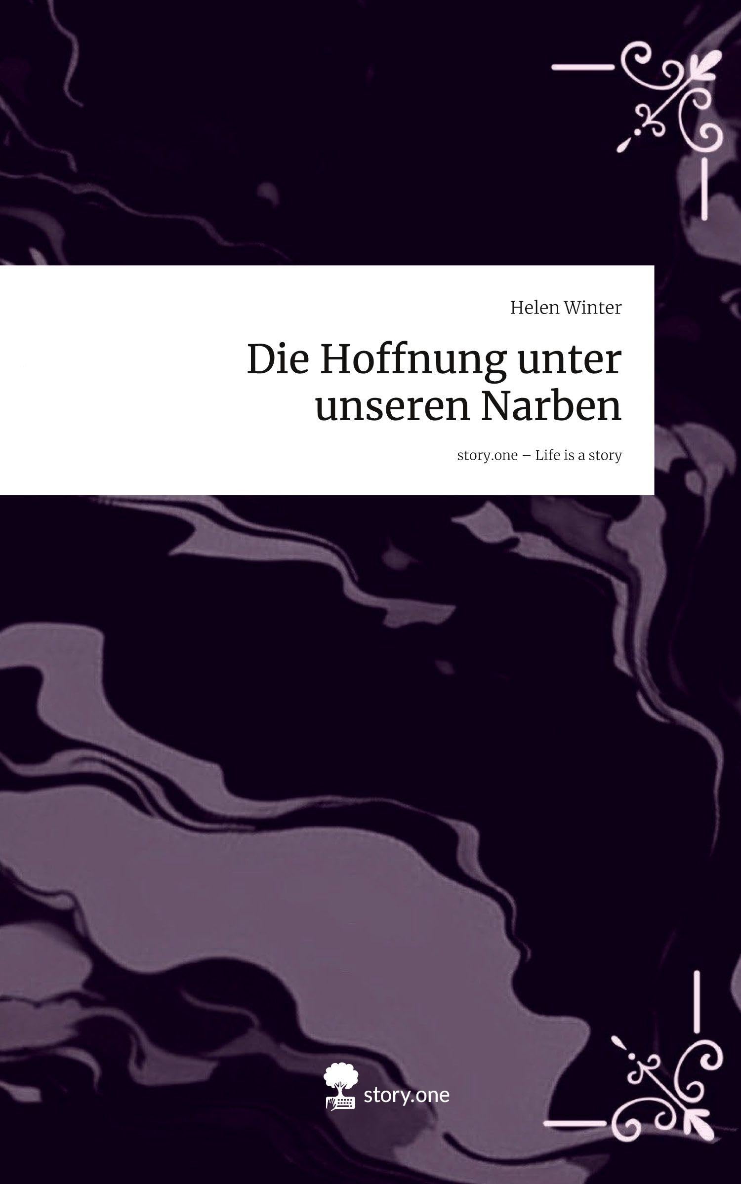 Die Hoffnung unter unseren Narben. Life is a Story - story.one Contemporary literature