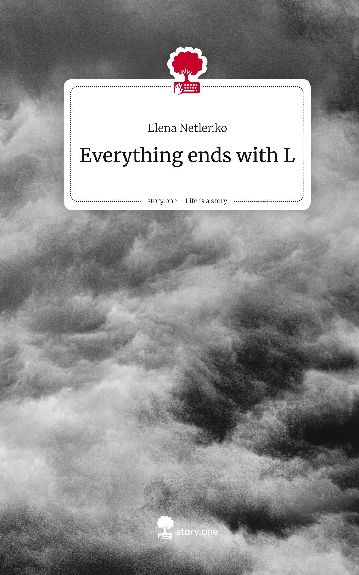 Everything ends with L. Life is a Story - story.one Contemporary literature