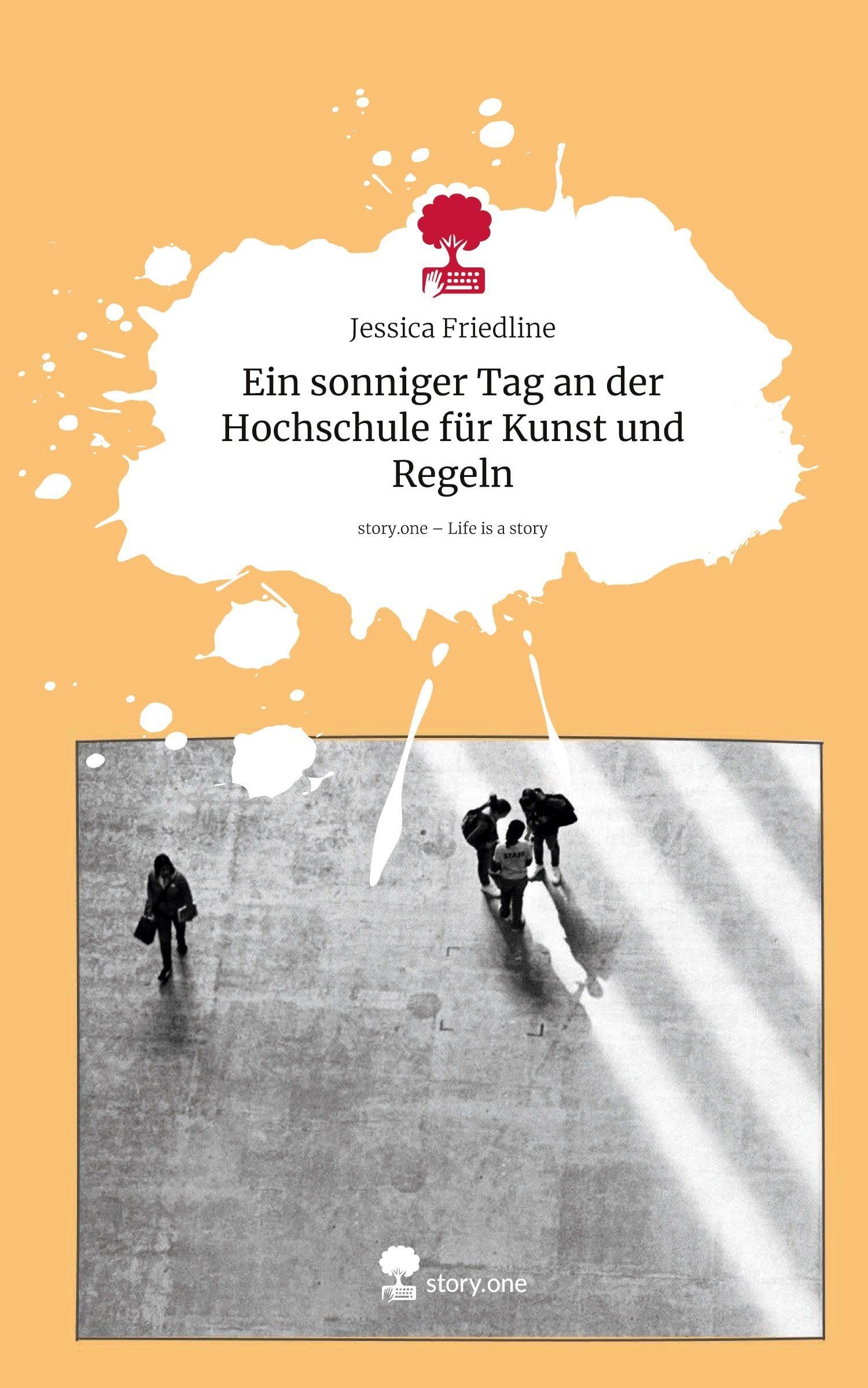 Ein sonniger Tag an der Hochschule für Kunst und Regeln. Life is a Story - story.one Contemporary literature