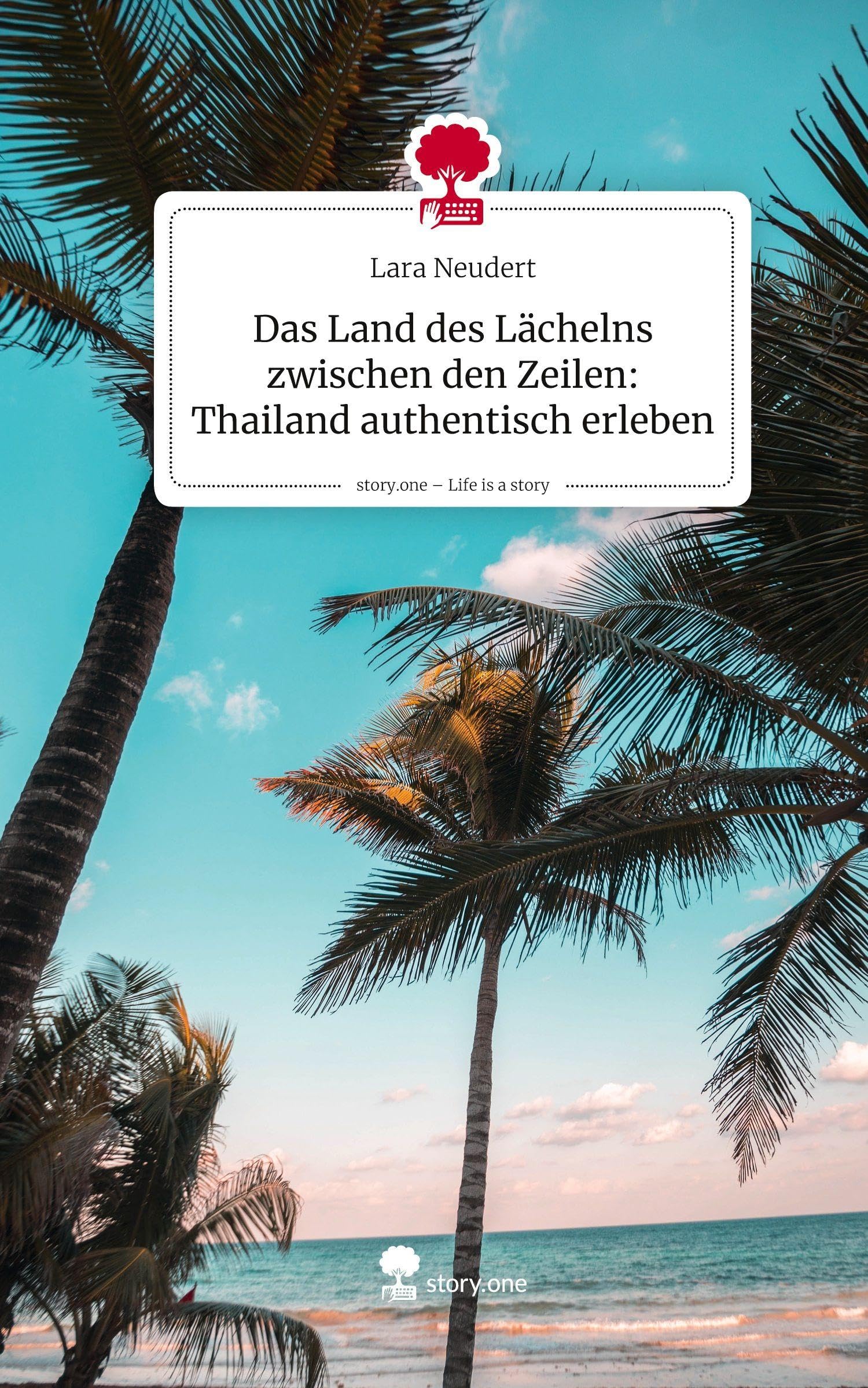 Das Land des Lächelns zwischen den Zeilen: Thailand authentisch erleben. Life is a Story - story.one Leisure, Home & Garden