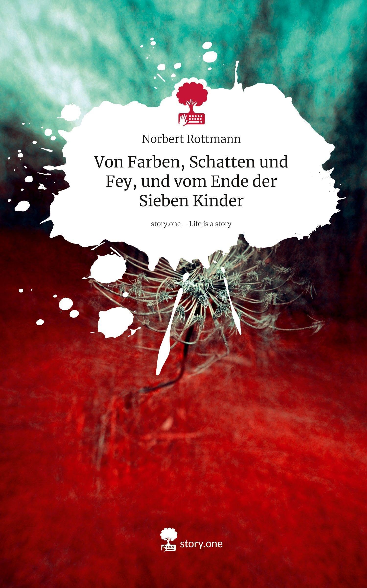 Von Farben, Schatten und Fey, und vom Ende der Sieben Kinder. Life is a Story - story.one Contemporary literature