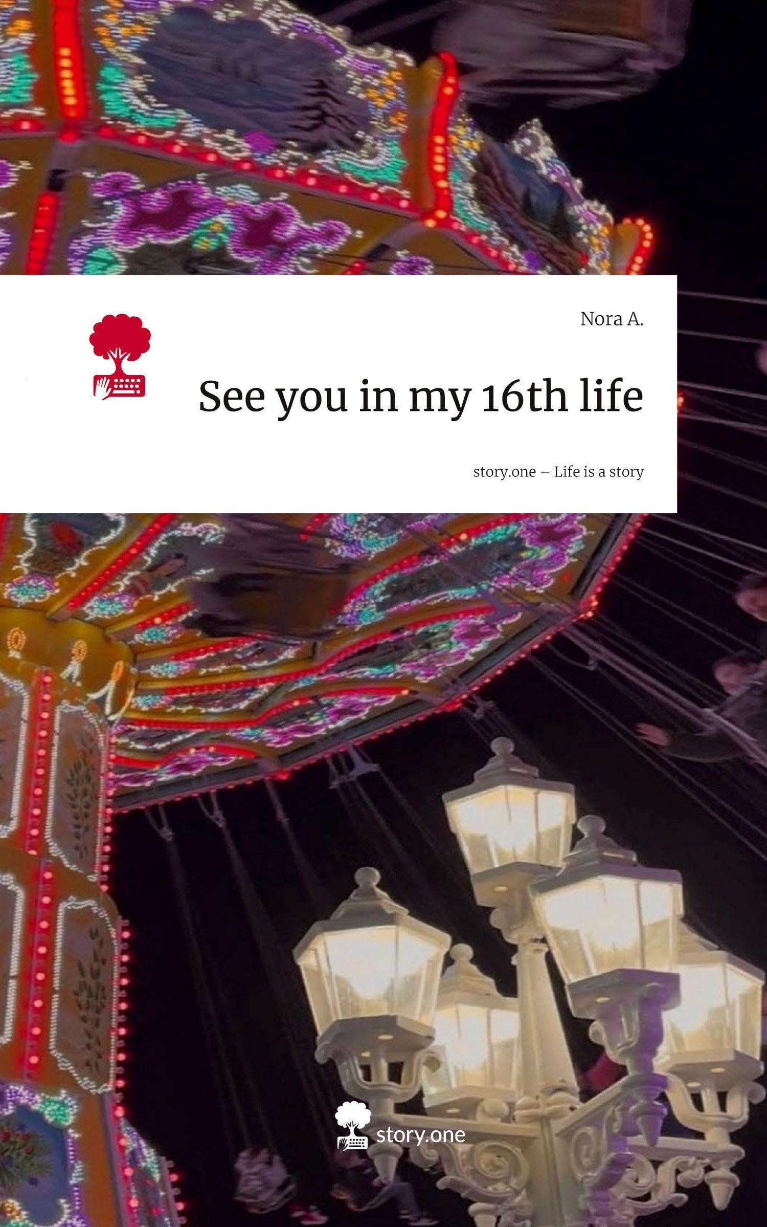 See you in my 16th life. Life is a Story - story.one Contemporary literature