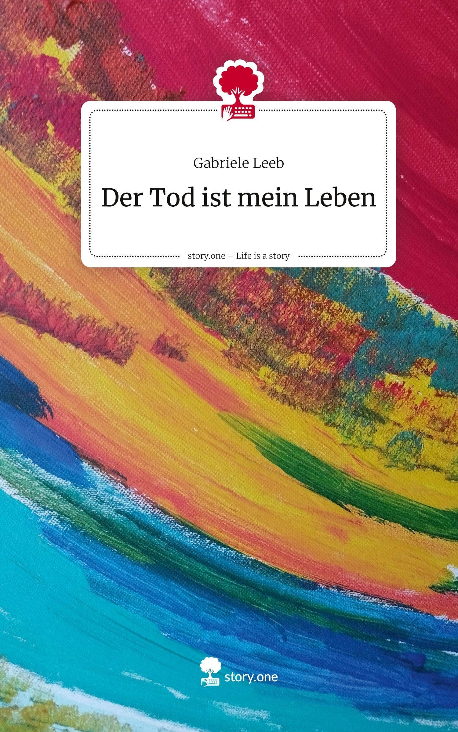 Der Tod ist mein Leben. Life is a Story - story.one Contemporary literature
