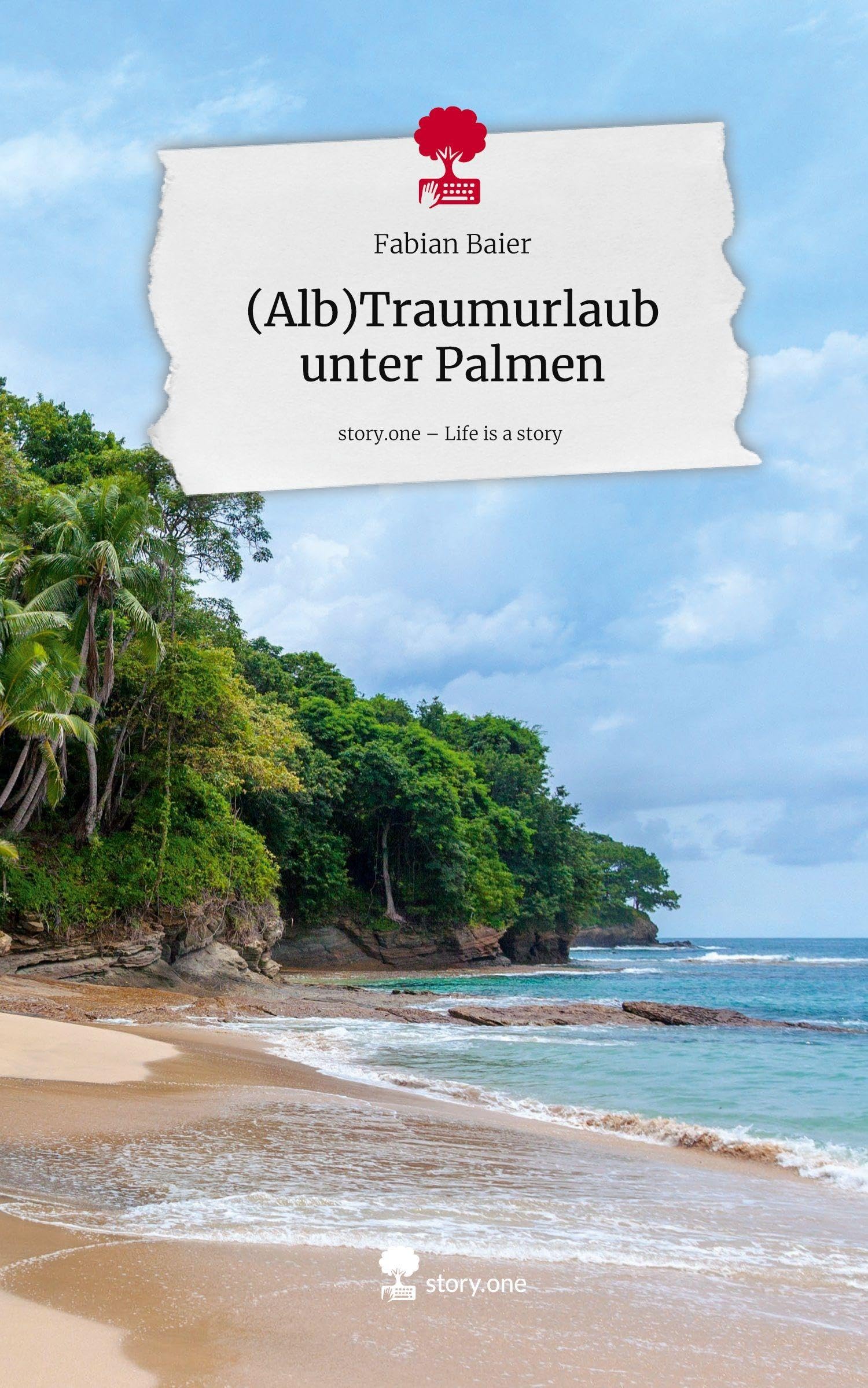 (Alb)Traumurlaub unter Palmen. Life is a Story - story.one Contemporary literature