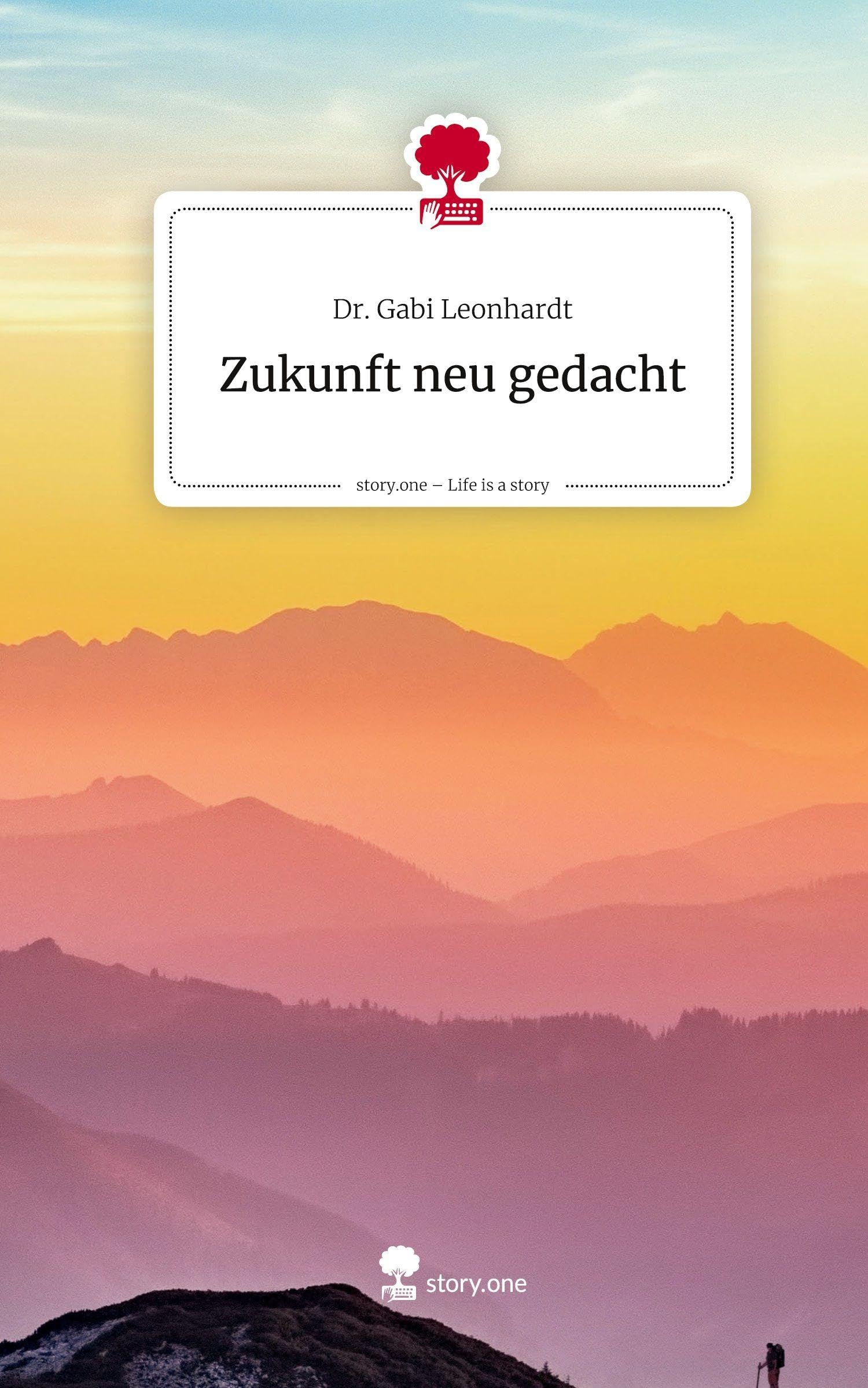 Zukunft neu gedacht. Life is a Story - story.one Contemporary literature