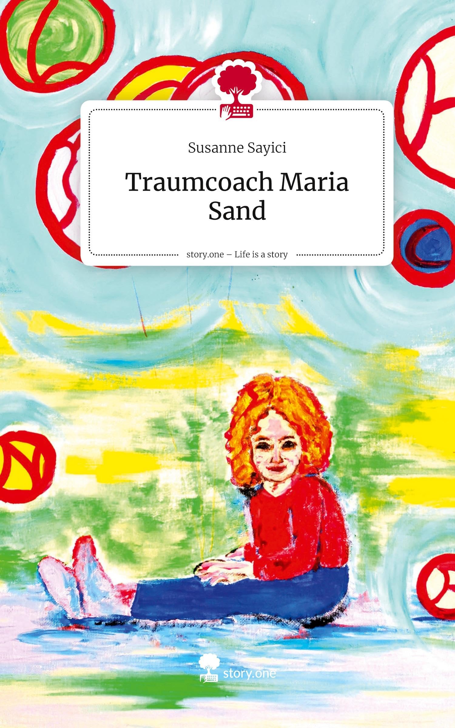 Traumcoach Maria Sand. Life is a Story - story.one Psychology