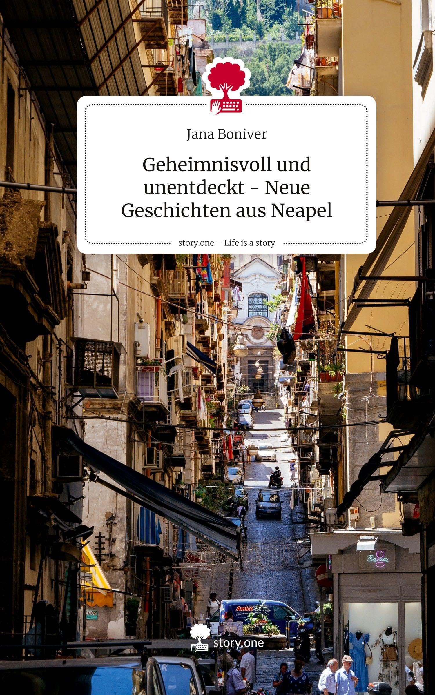 Geheimnisvoll und unentdeckt - Neue Geschichten aus Neapel. Life is a Story - story.one Leisure, Home & Garden