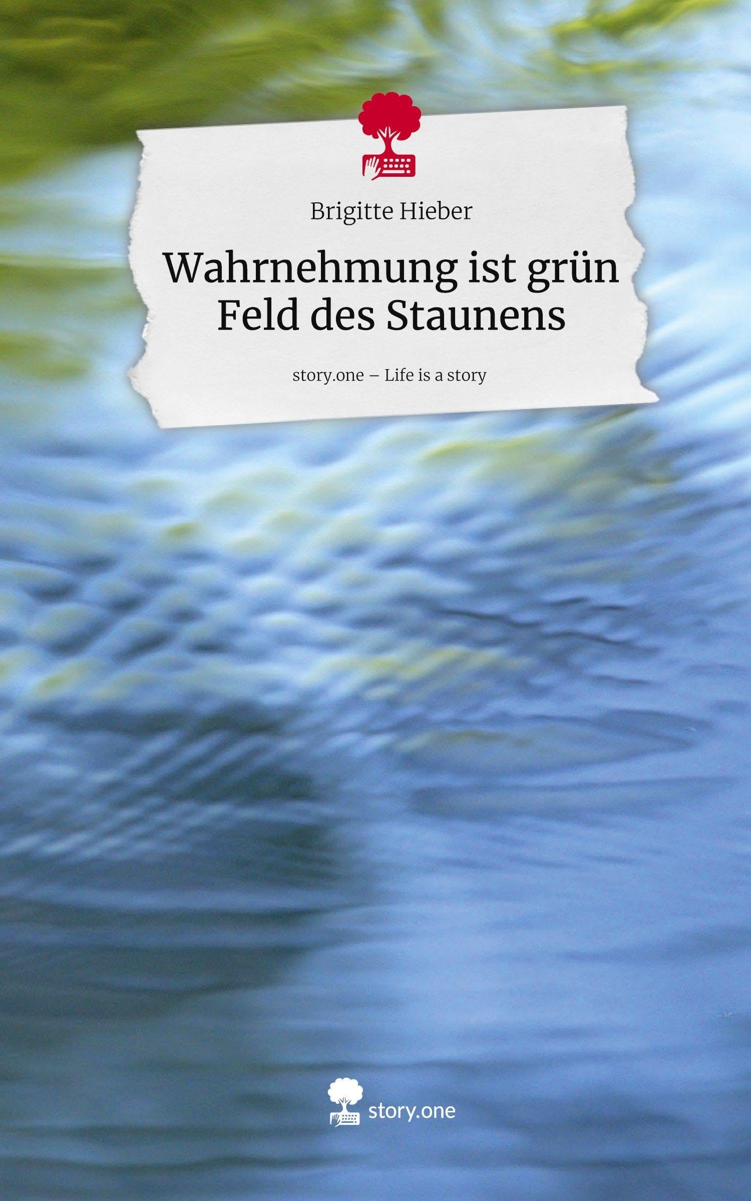 Wahrnehmung  ist  grün Feld des Staunens. Life is a Story - story.one Contemporary literature