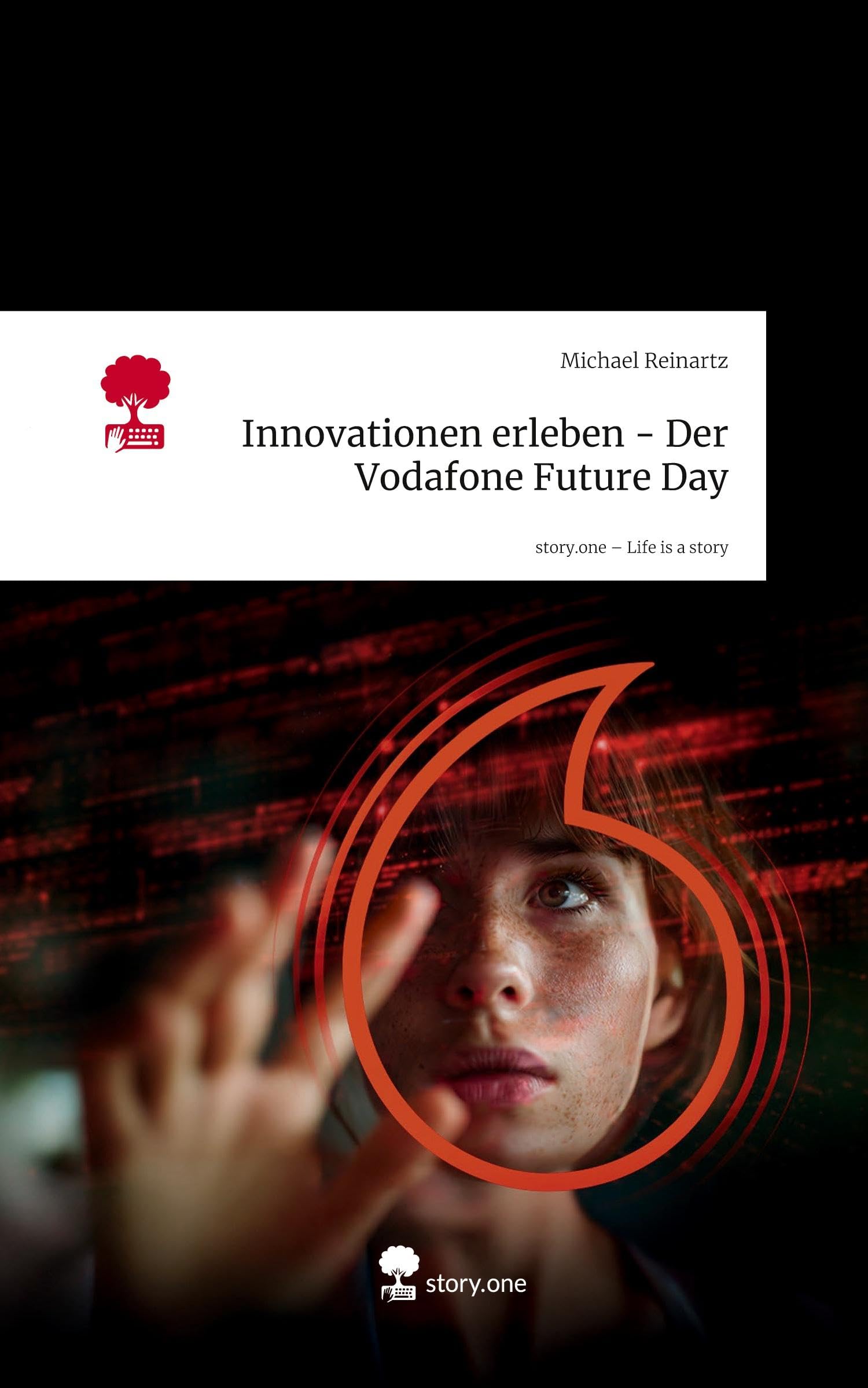 Innovationen erleben - Der Vodafone Future Day. Life is a Story - story.one Politics & Society
