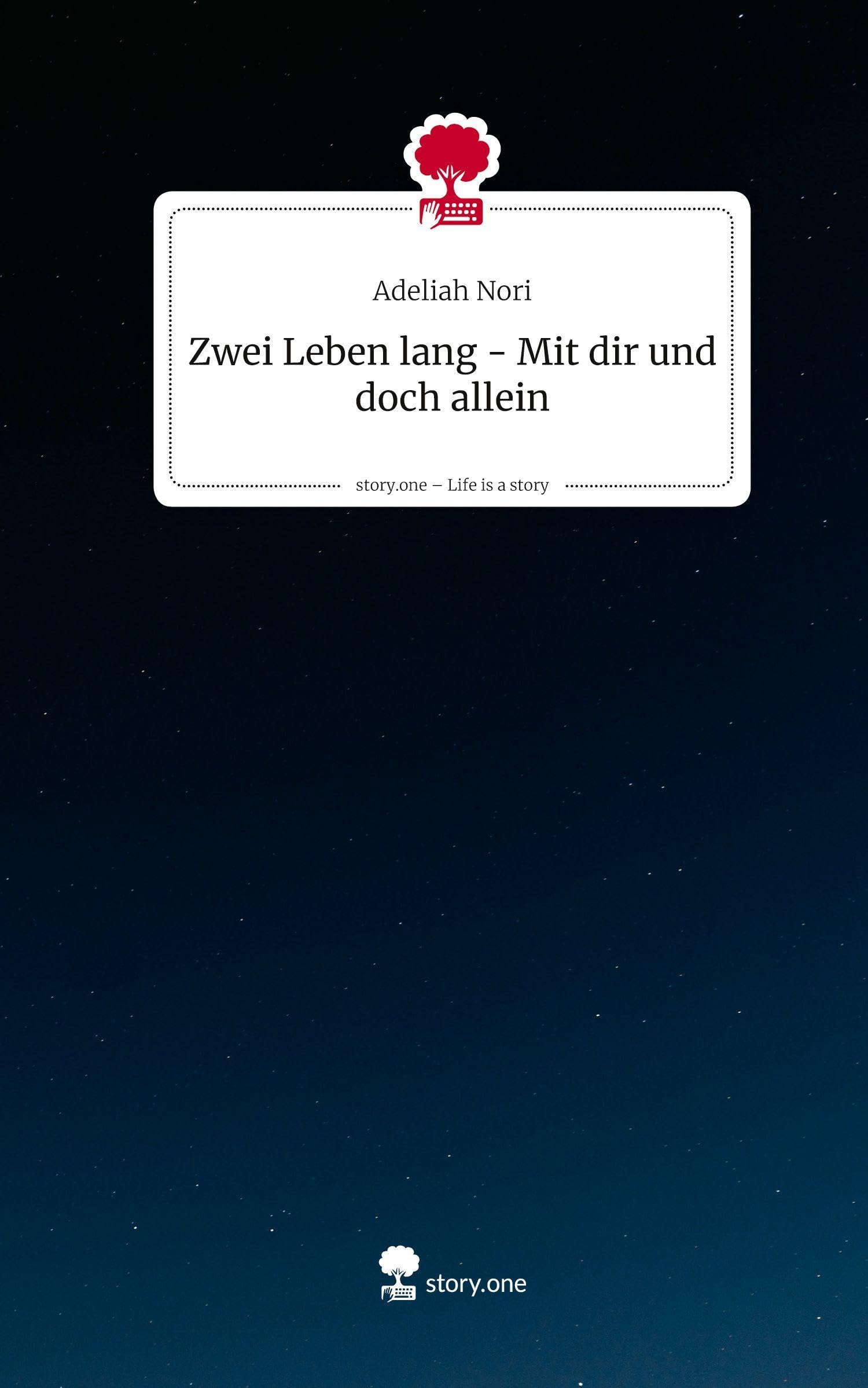 Zwei Leben lang -                              Mit dir und doch allein. Life is a Story - story.one Contemporary literature