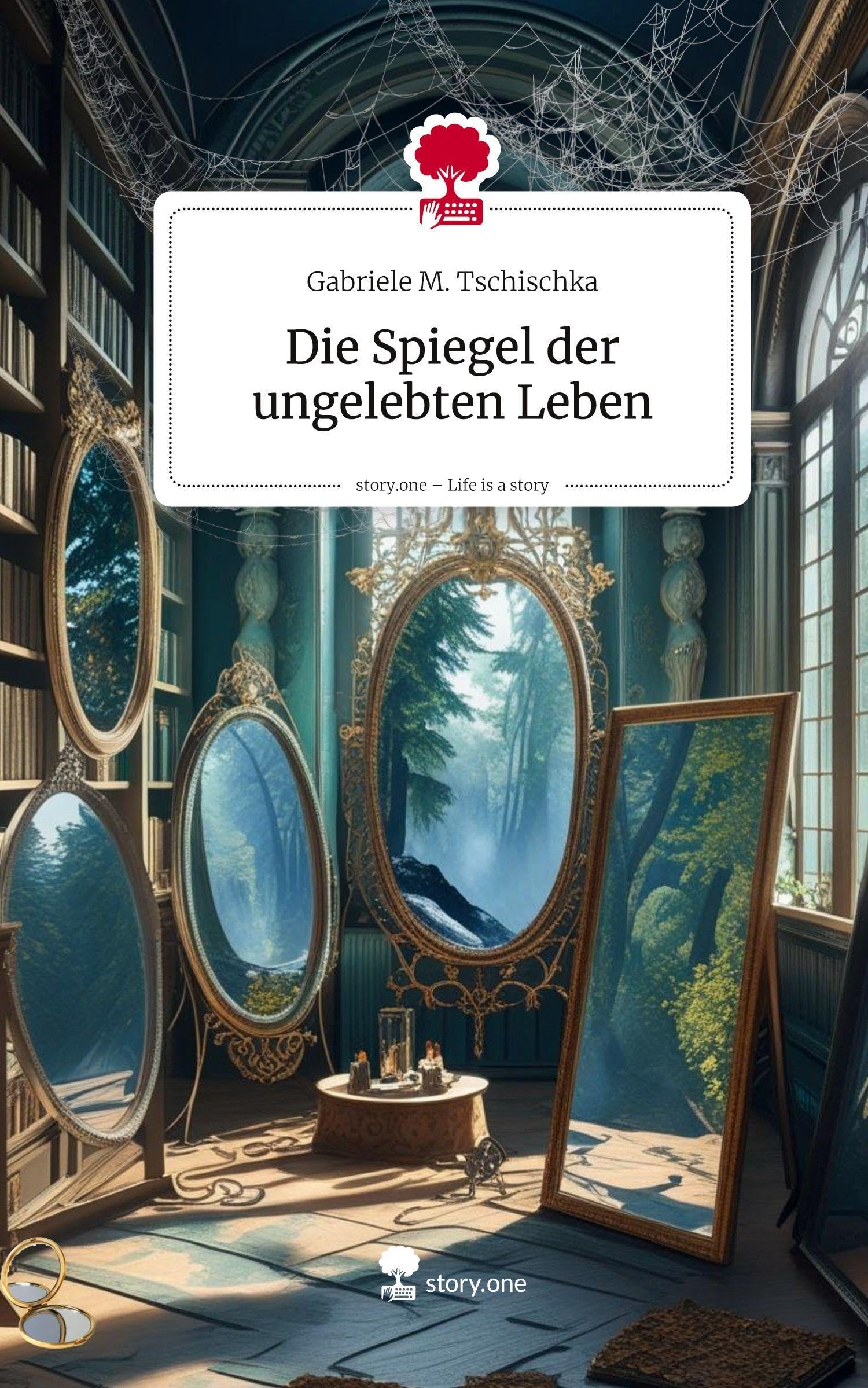 Die Spiegel der ungelebten Leben. Life is a Story - story.one Contemporary literature
