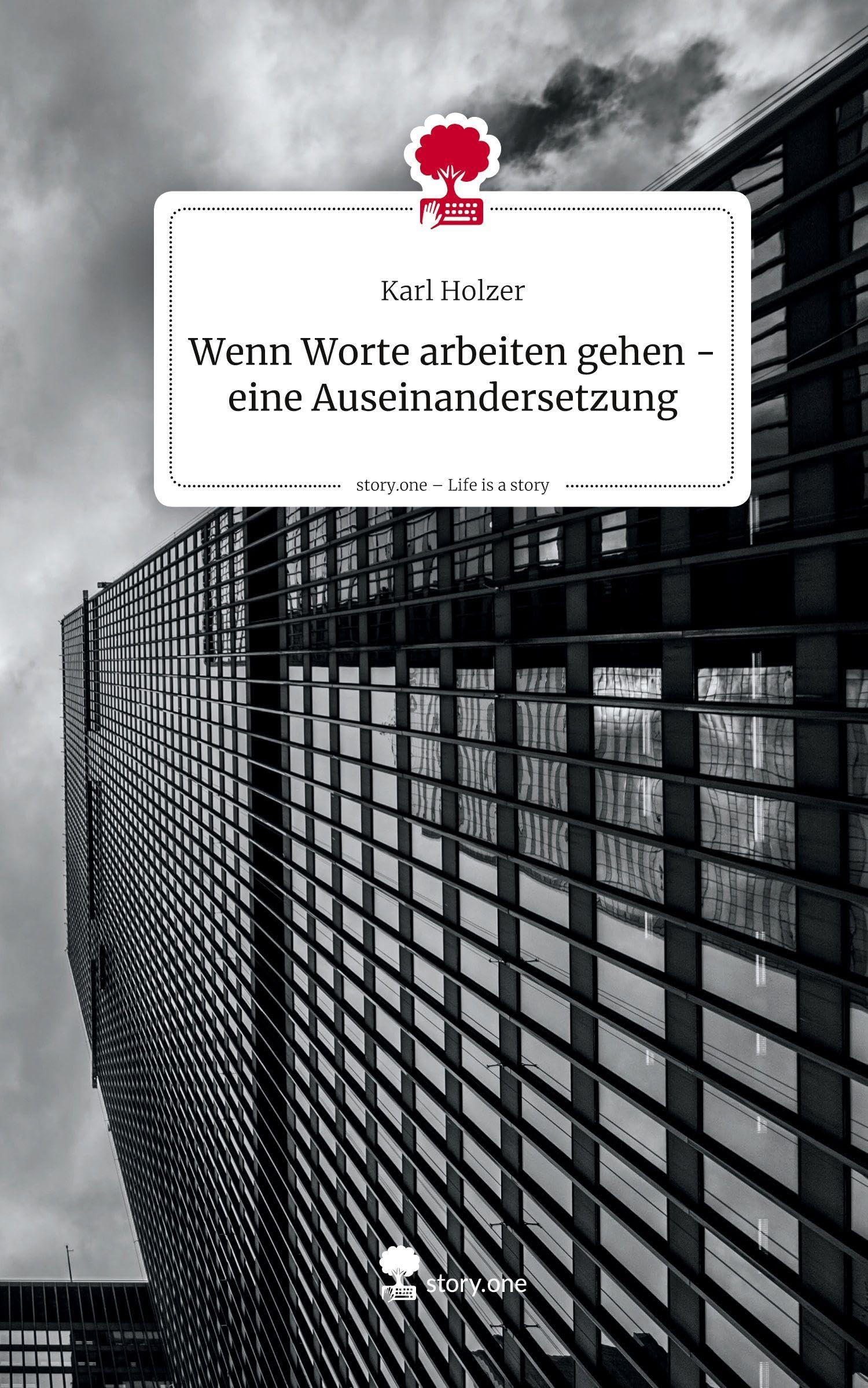 Wenn Worte arbeiten gehen - eine Auseinandersetzung. Life is a Story - story.one Psychology