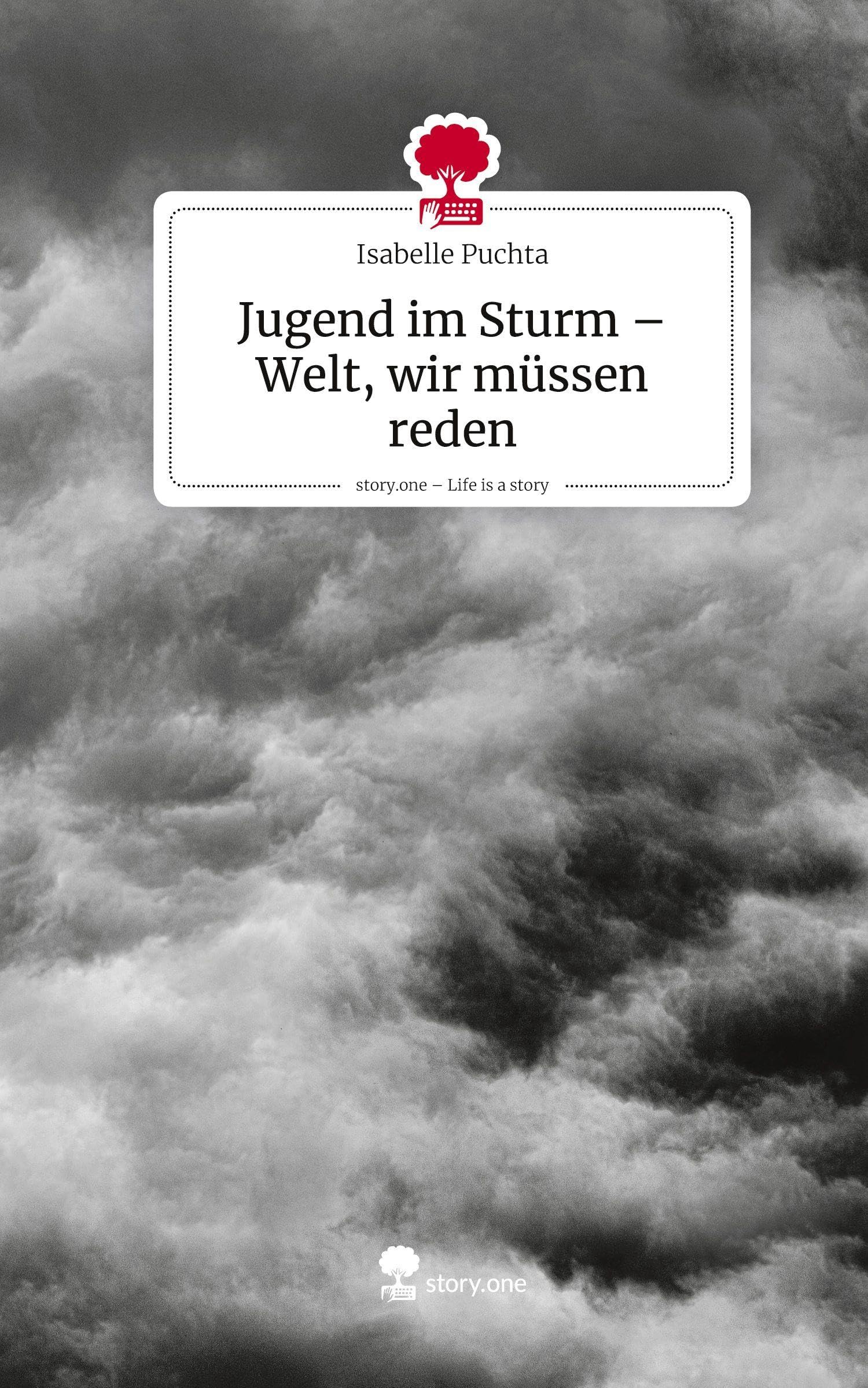 Jugend im Sturm - Welt, wir müssen reden. Life is a Story - story.one Contemporary literature