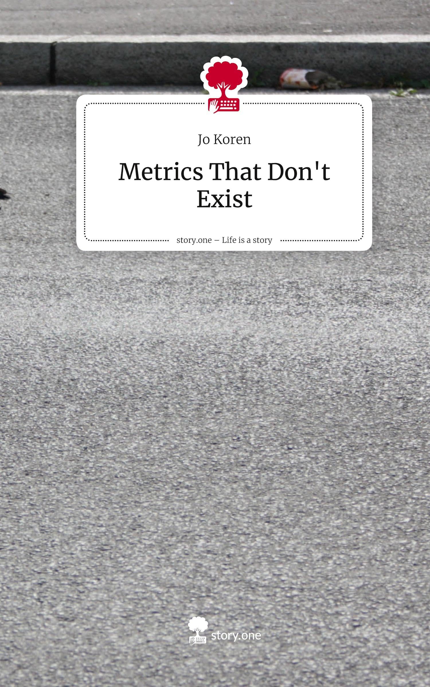 Metrics That Don't Exist. Life is a Story - story.one Contemporary literature