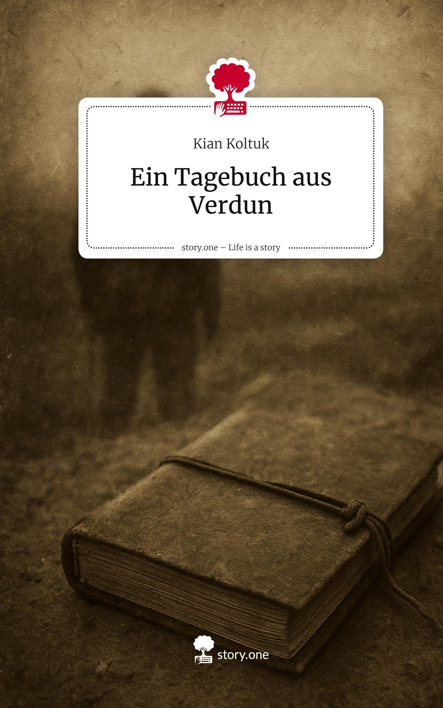 Ein Tagebuch aus Verdun. Life is a Story - story.one Contemporary literature